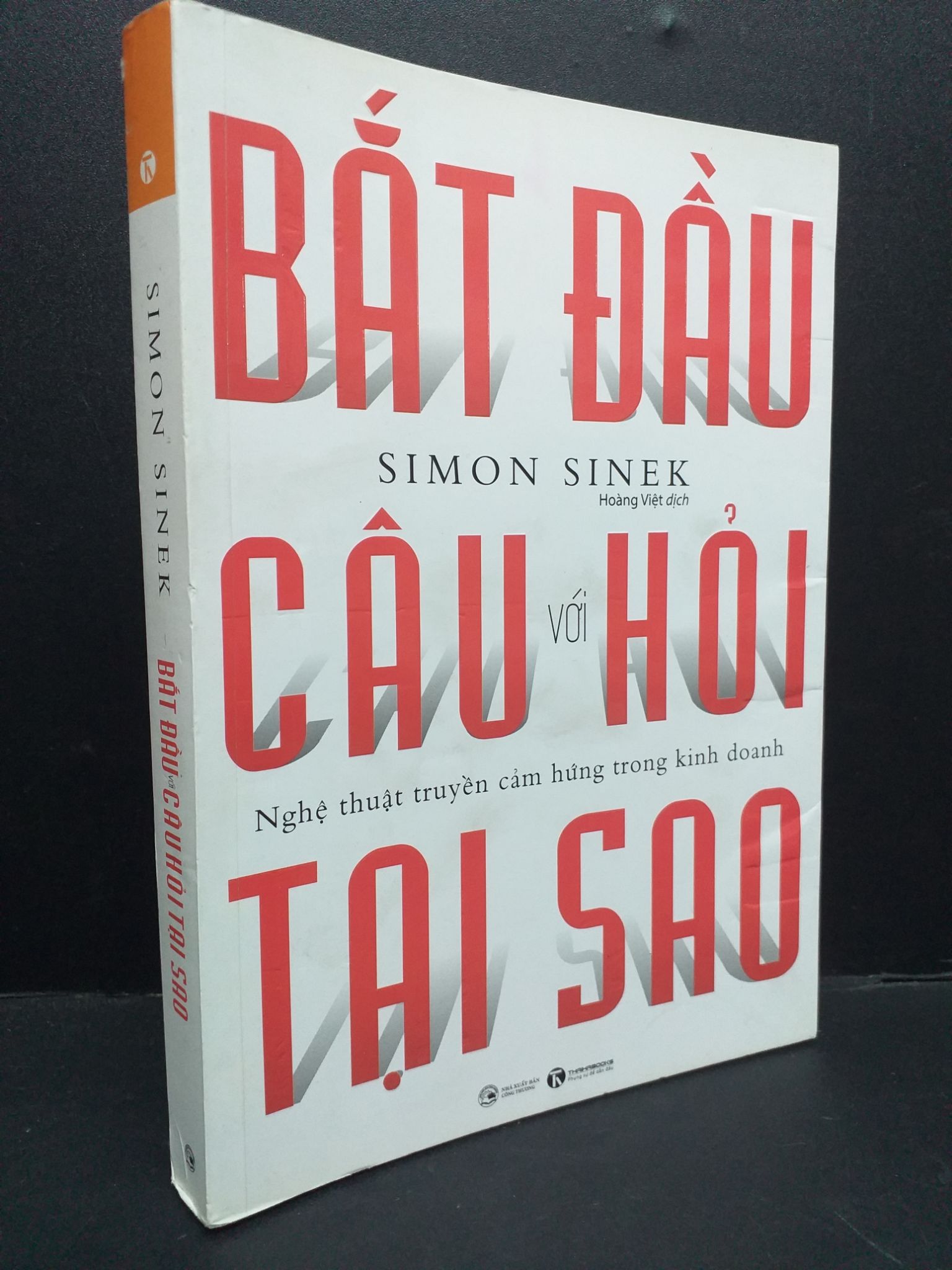 Bắt đầu với câu hỏi tại sao mới 90% bẩn nhẹ 2019 HCM1410 Simon Sinek MARKETING KINH DOANH