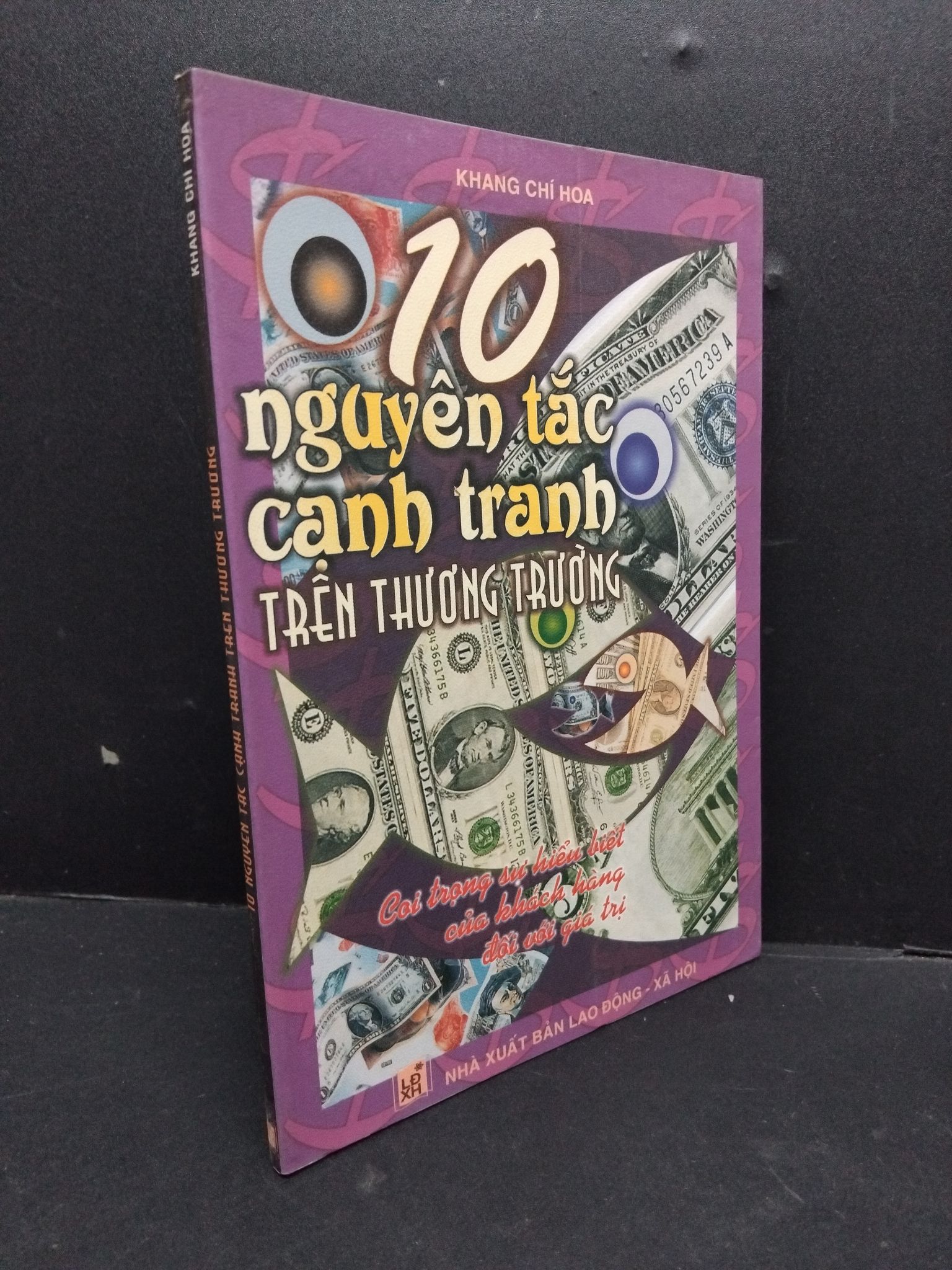 10 Nguyên tắc cạnh tranh trên thương trường mới 90% bẩn bìa, ố nhẹ 2004 HCM1710 Khang Chí Hoa MARKETING KINH DOANH