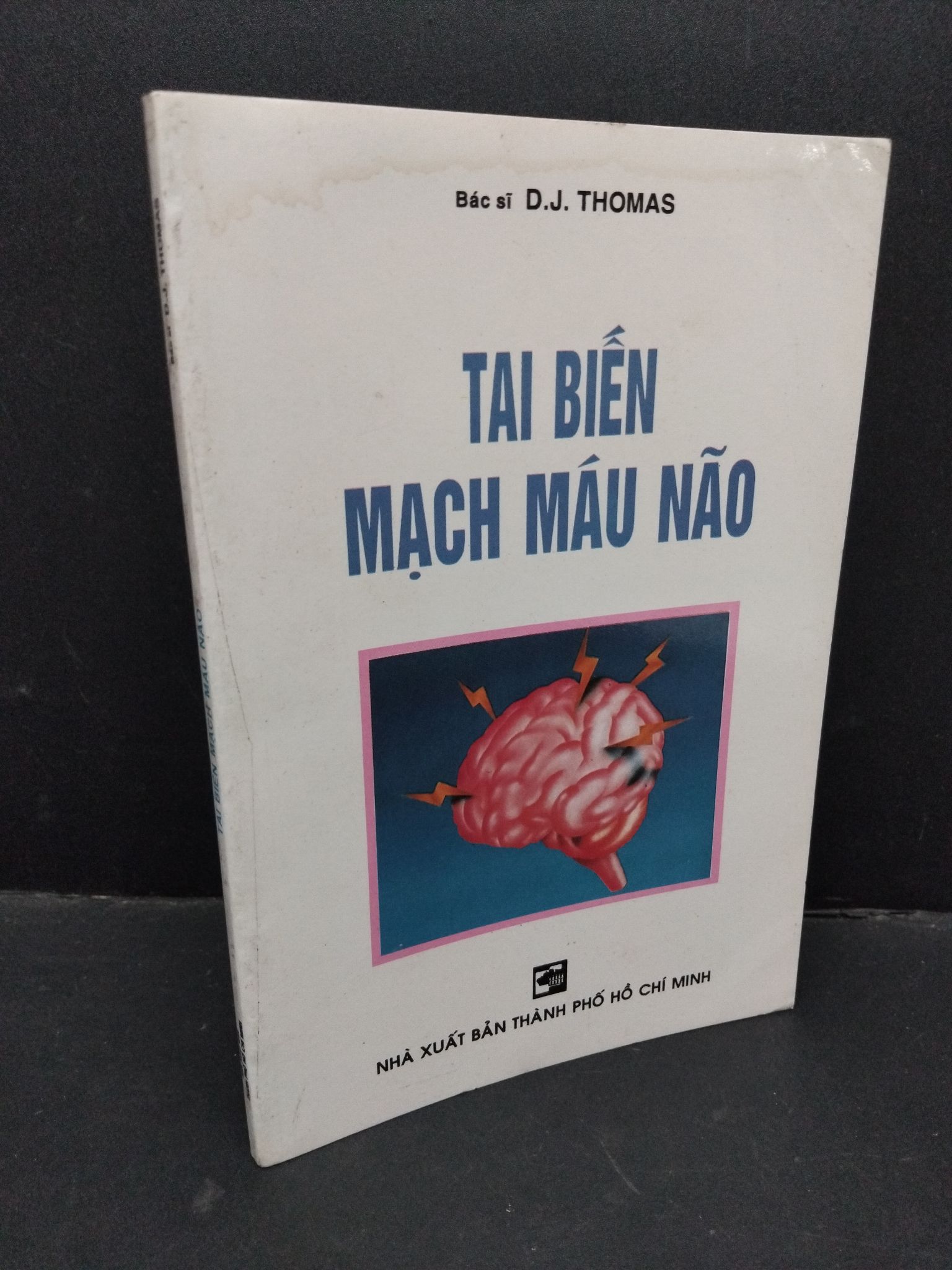 Tai biến mạch máu não mới 80% bẩn bìa, ố vàng 1999 HCM1710 Bác sĩ D.J. Thomas KHOA HỌC ĐỜI SỐNG