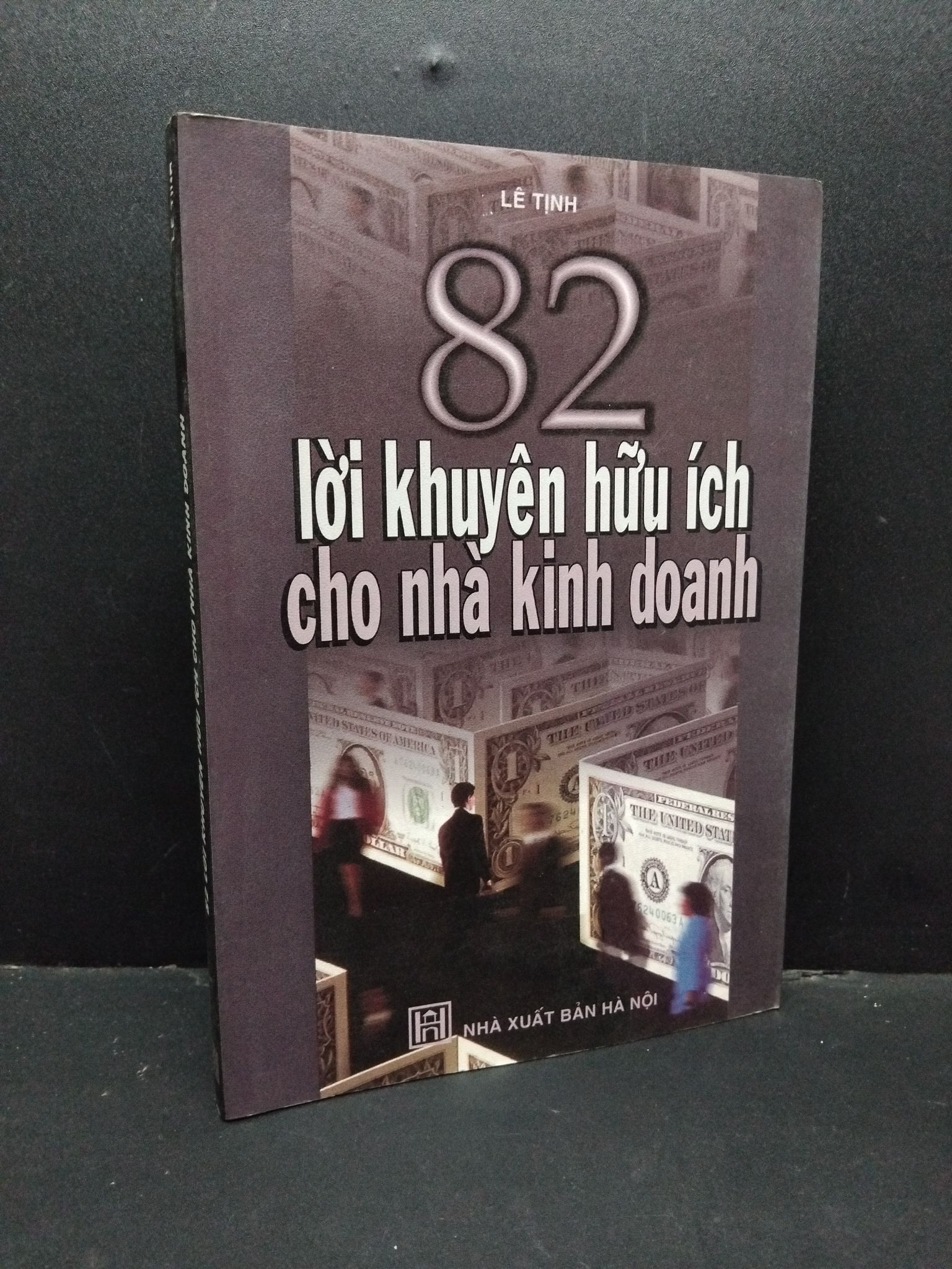 82 lời khuyên hữu ích cho nhà kinh doanh mới 90% bẩn bìa, ố nhẹ 2006 HCM1710 Lê Tịnh MARKETING KINH DOANH