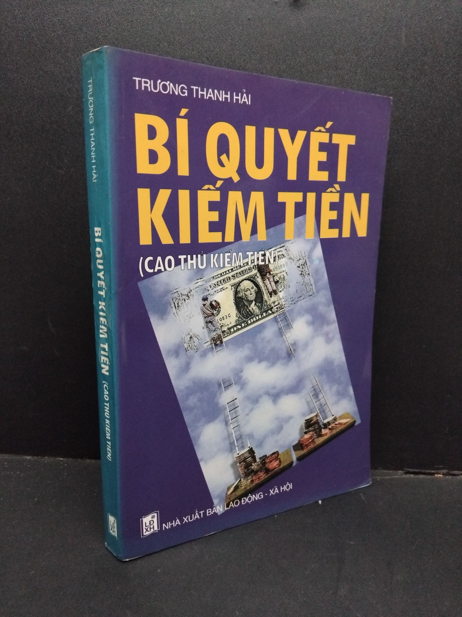 Bí quyết kiếm tiền cao thủ kiếm tiền mới 80% bẩn bìa, ố nhẹ 2004 HCM2110 Trương Thanh Hải MARKETING KINH DOANH