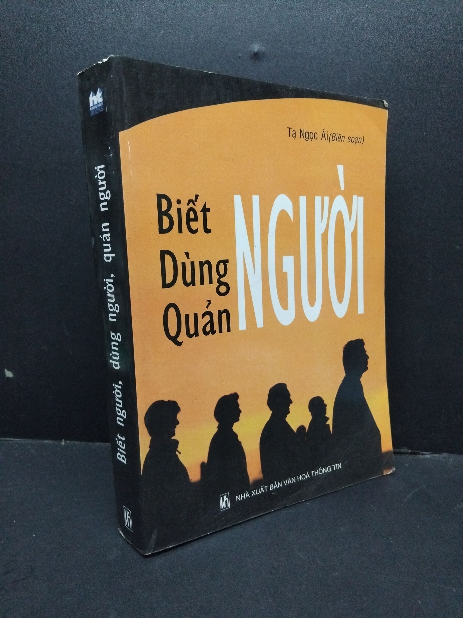 Biết người dùng người quản người mới 70% bẩn bìa, ố, tróc bìa, tróc gáy 2005 HCM2410 Tạ Ngọc Ái TÂM LINH - TÔN GIÁO - THIỀN