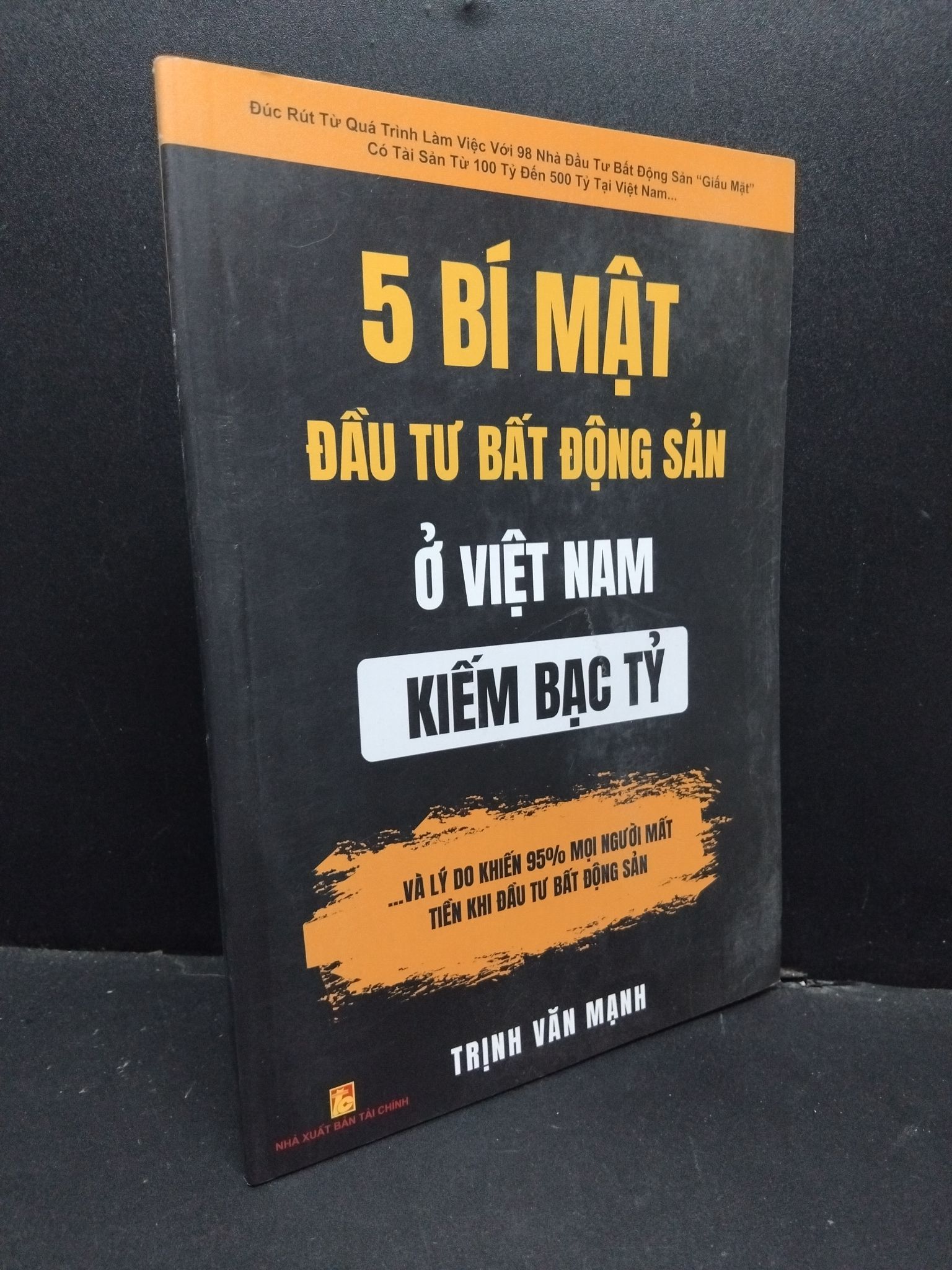 5 Bí mật đầu tư bất động sản ở Việt Nam kiếm bạc tỷ Trịnh Văn Mạnh mới 90% bẩn bìa, ố nhẹ, tróc gáy nhẹ 2022 HCM.ASB3010