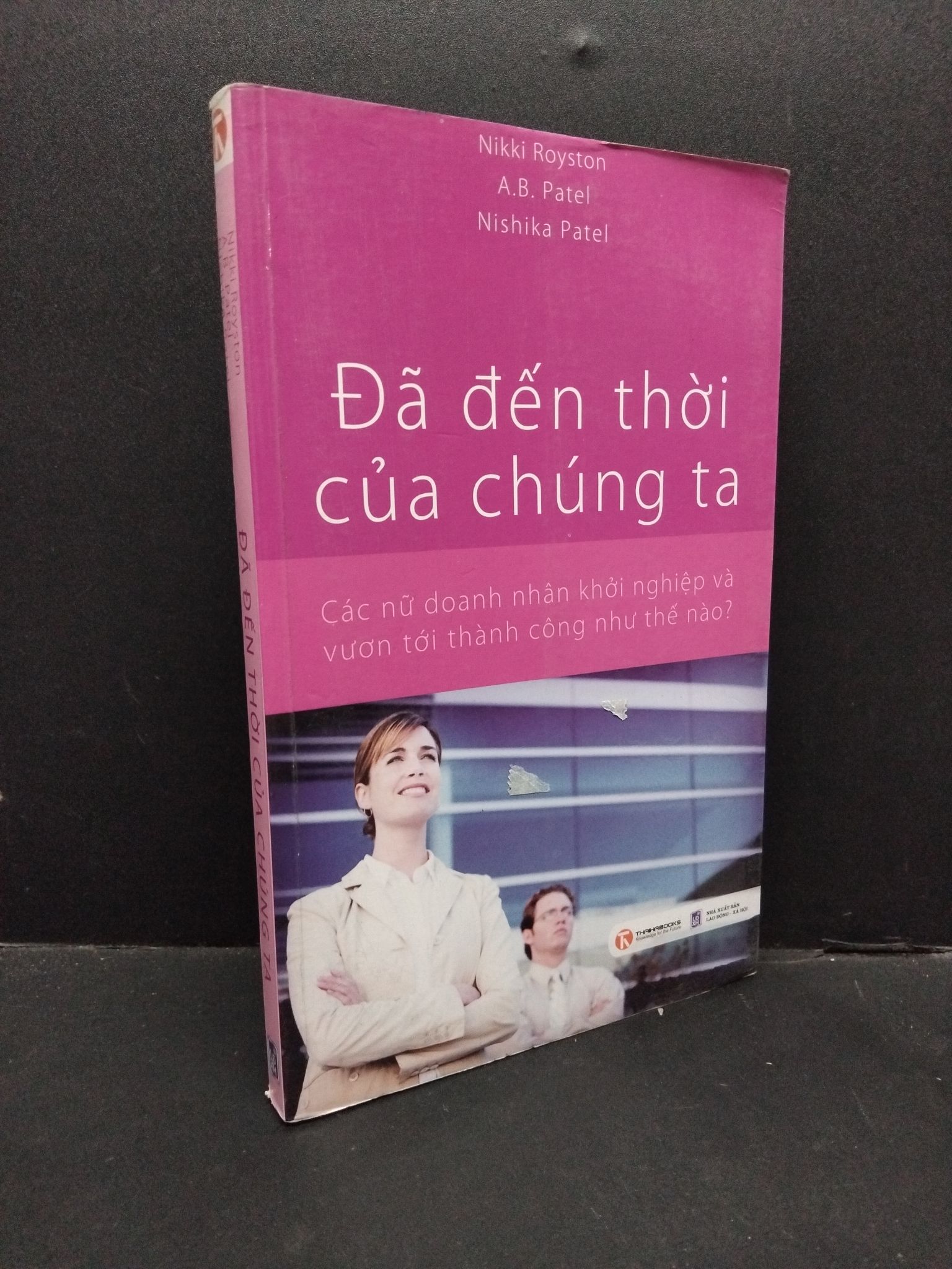 Đã đến thời của chúng ta Nikki Royston, A.B.Patel, Nishika Patel mới 80% bẩn bìa, ố nhẹ, tróc gáy 2010 HCM.ASB3010