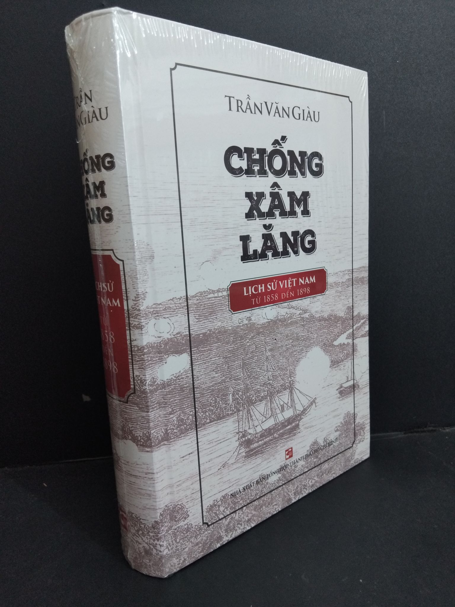 Chống xâm lăng lịch sử Việt Nam từ 1858 đến 1898 (bìa cứng) Trần Văn Giàu mới 100% HCM.ASB0911