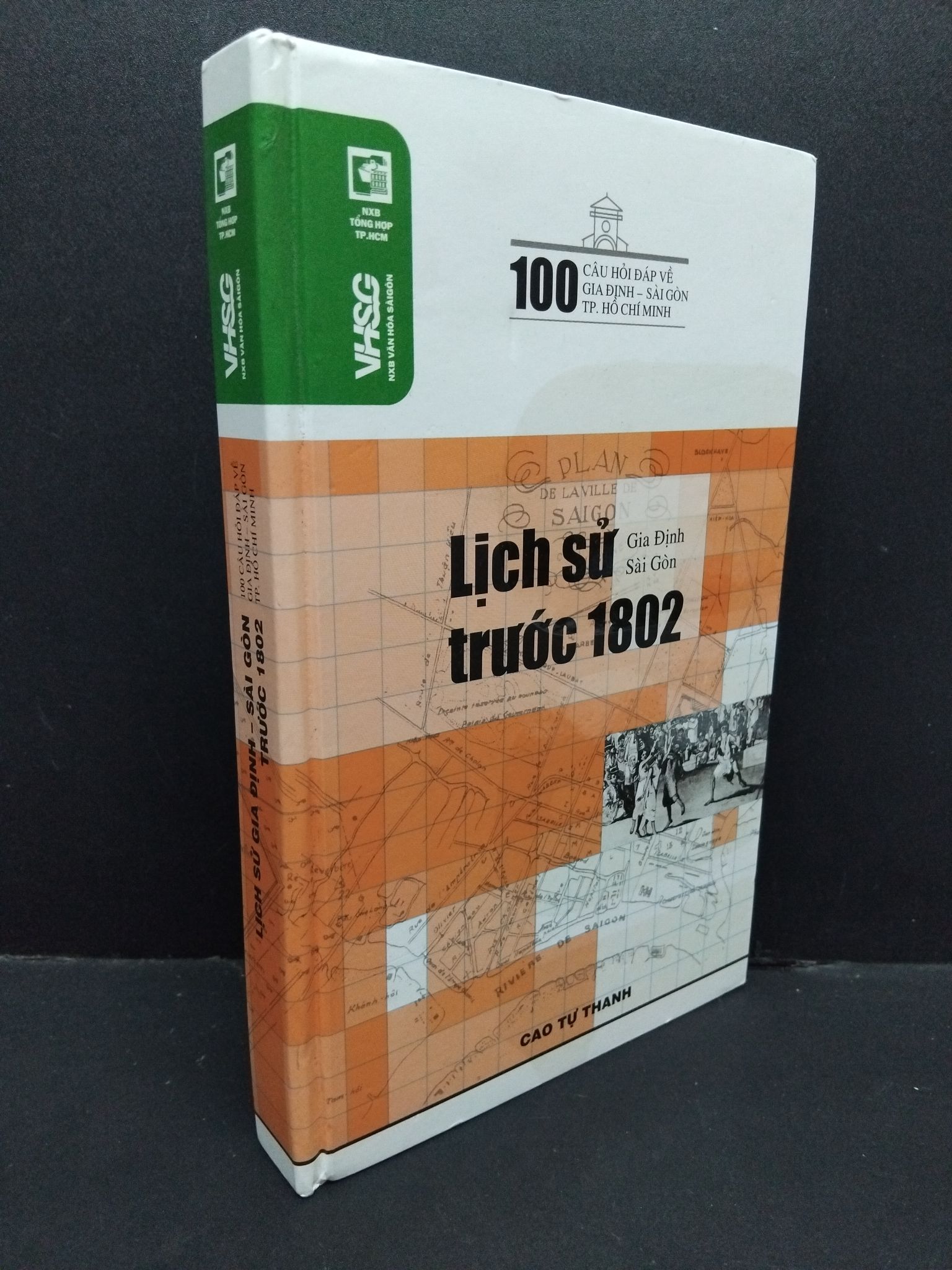 Lịch sử Gia Định - Sài Gòn trước 1802 (bìa cứng) Cao Tự Thanh mới 90% ố nhẹ 2007 HCM.ASB0911