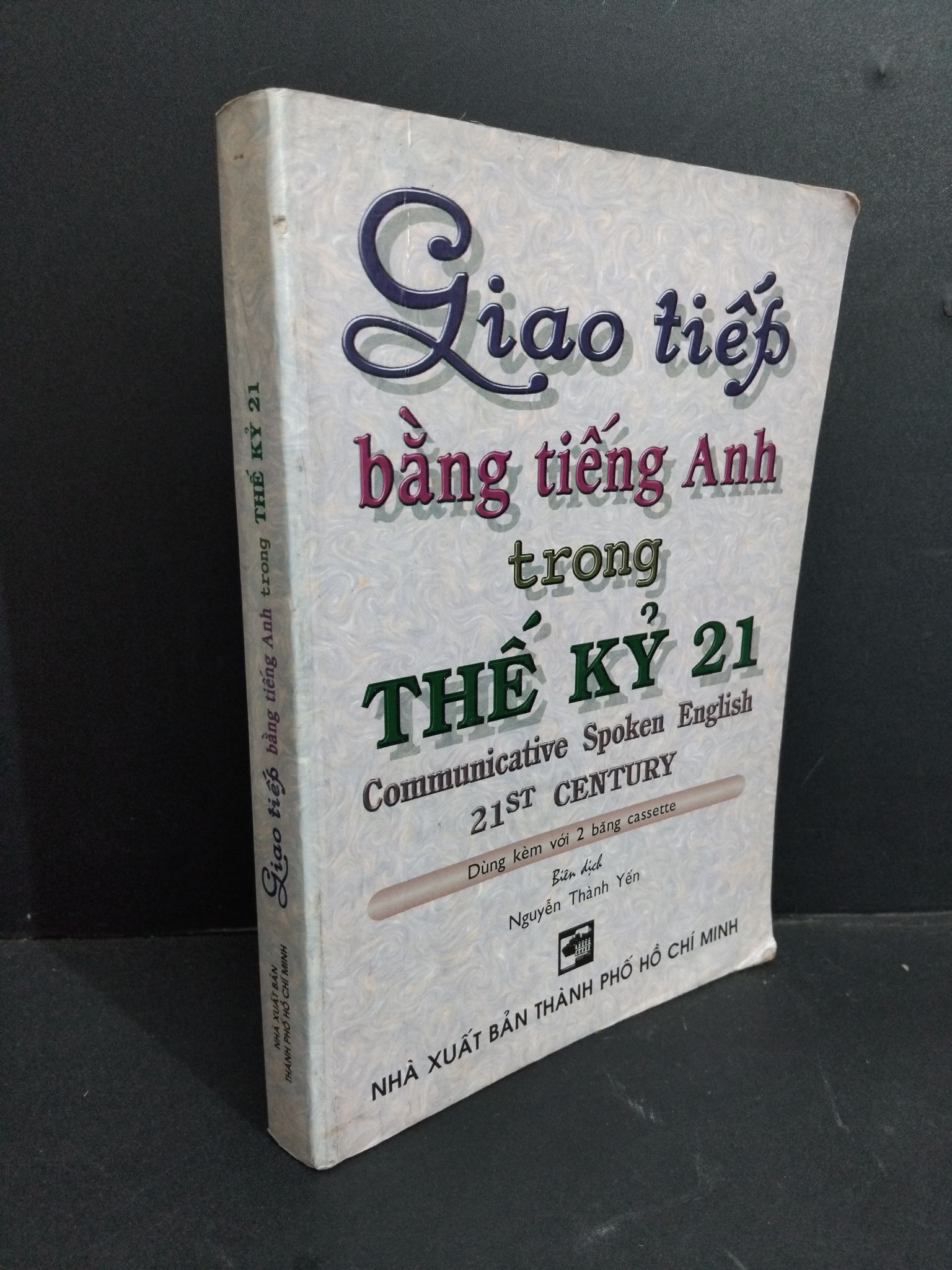 Giao tiếp bằng tiếng Anh trong thế kỷ 21 mới 70% ố nặng gấp bìa 2002 HCM2811 Nguyễn Thành yến HỌC NGOẠI NGỮ