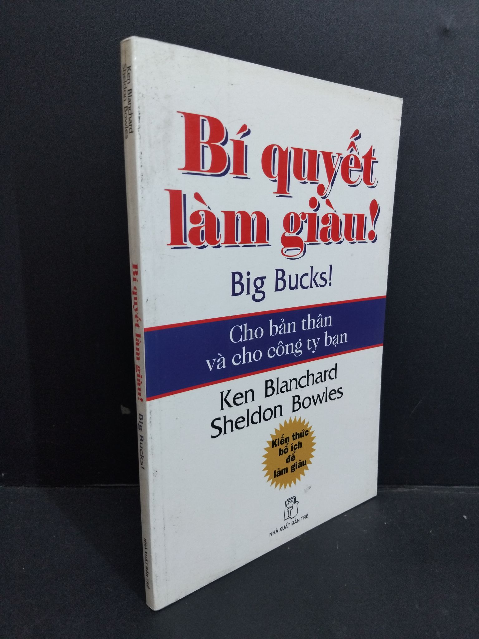 Bí quyết làm giàu ! Big Bucks mới 80% bẩn bìa, ố nhẹ 2006 HCM2811 Ken Blanchard, Sheldon Bowles KỸ NĂNG