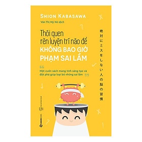 Thói Quen Rèn Luyện Trí Não Để Không Bao Giờ Phạm Sai Lầm, Shion Kabasawa HCM.PO