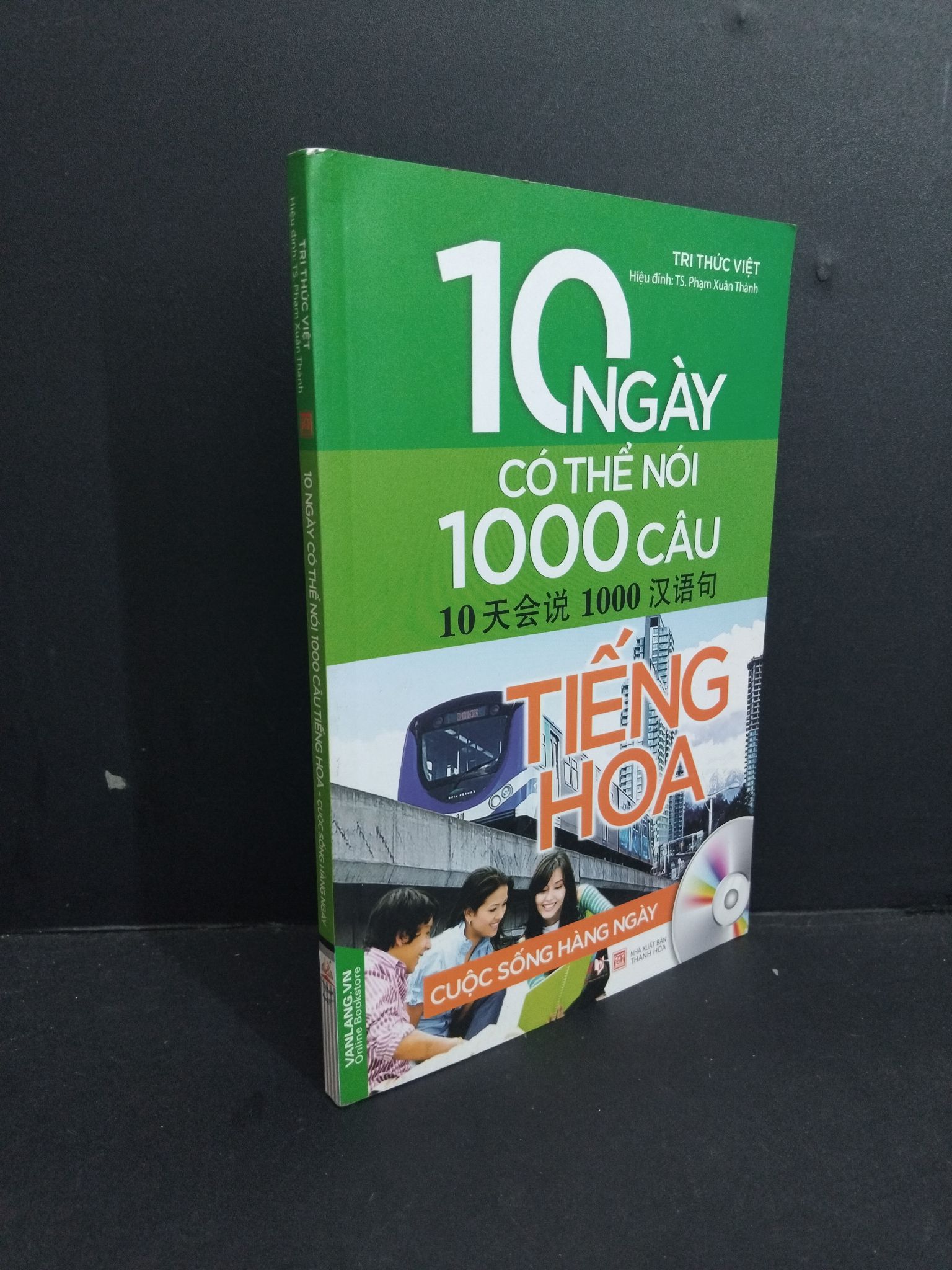 10 ngày có thể nói 1000 câu tiếng Hoa cuộc sống hàng ngày mới 80% ố 2017 HCM2811 TS. Phạm Xuân Thành HỌC NGOẠI NGỮ