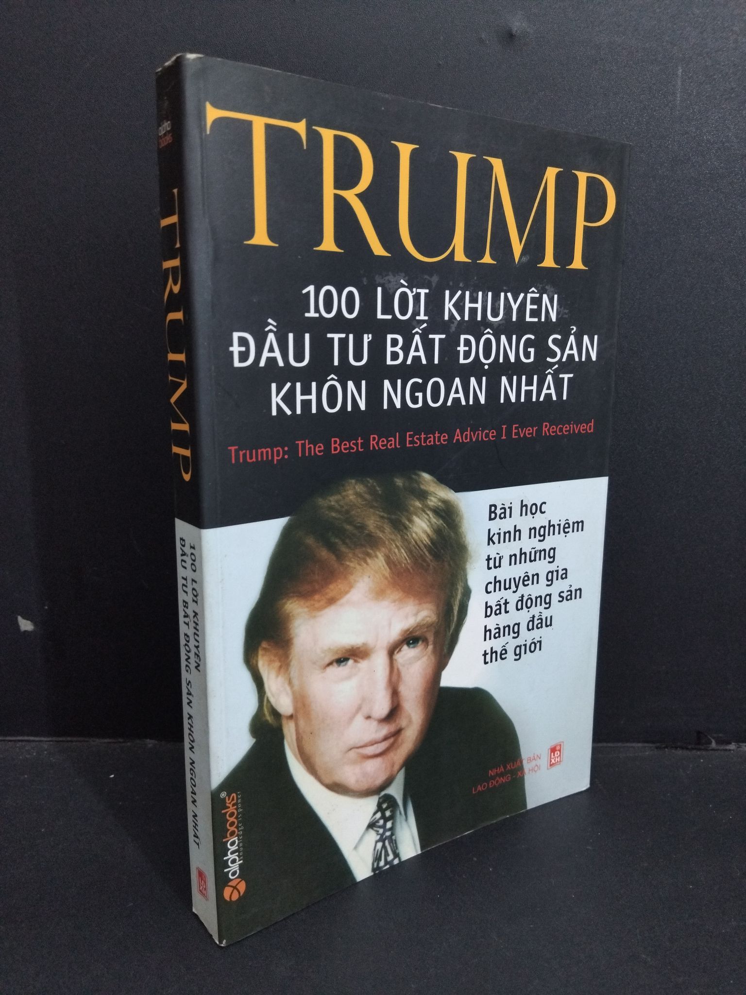 Trump 100 lời khuyên đầu tư bất động sản khôn ngoan nhất mới 80% bẩn bìa, ố nhẹ 2007 HCM2811 Donald Trump MARKETING KINH DOANH