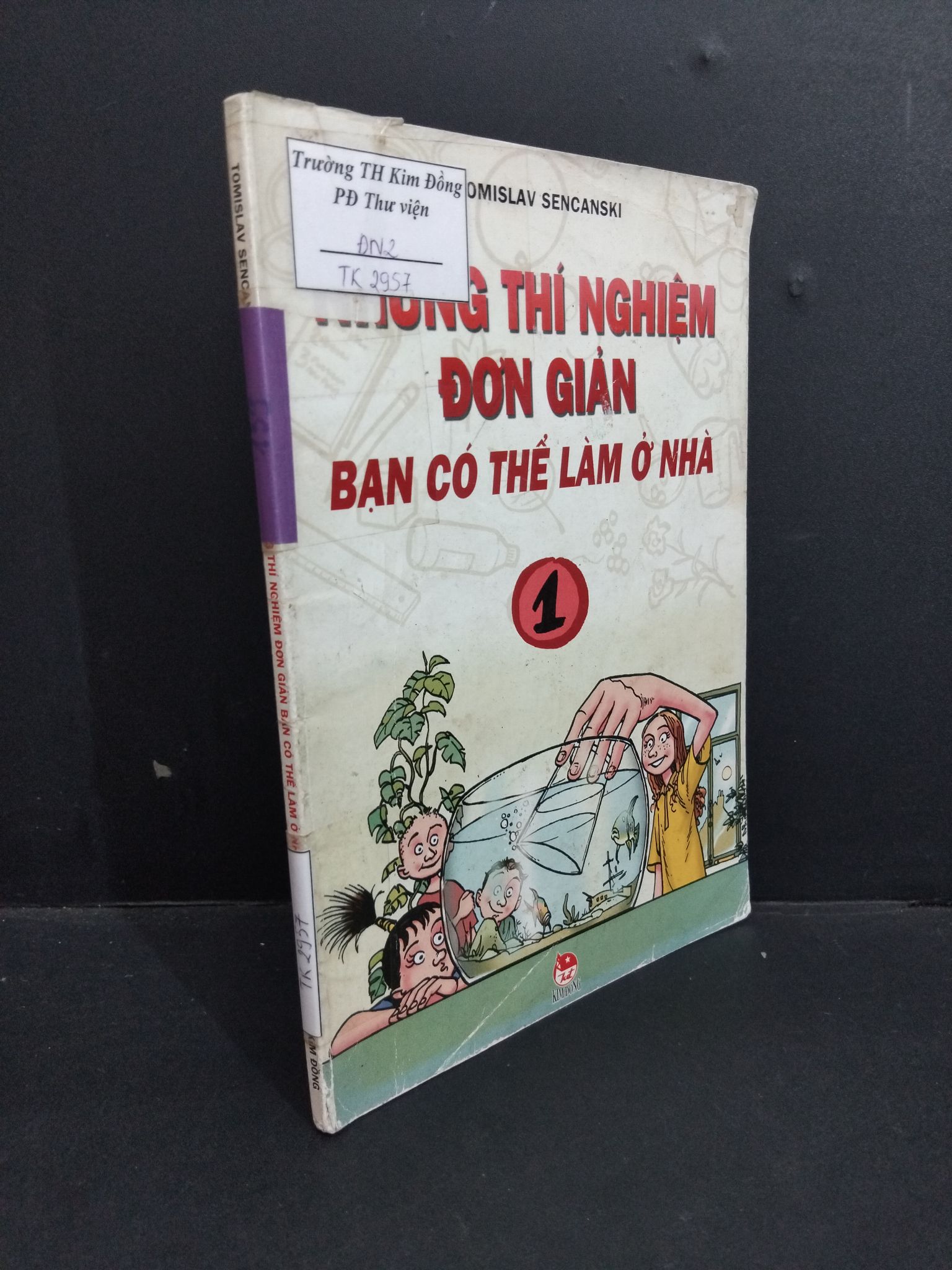 Những thí nghiệm đơn giản bạn có thể làm ở nhà 1 mới 60% bẩn bìa, ố nhẹ, tróc bìa, tróc gáy, có mọc đỏ 2007 HCM2811 Tomislav Sencanski KHOA HỌC ĐỜI SỐNG