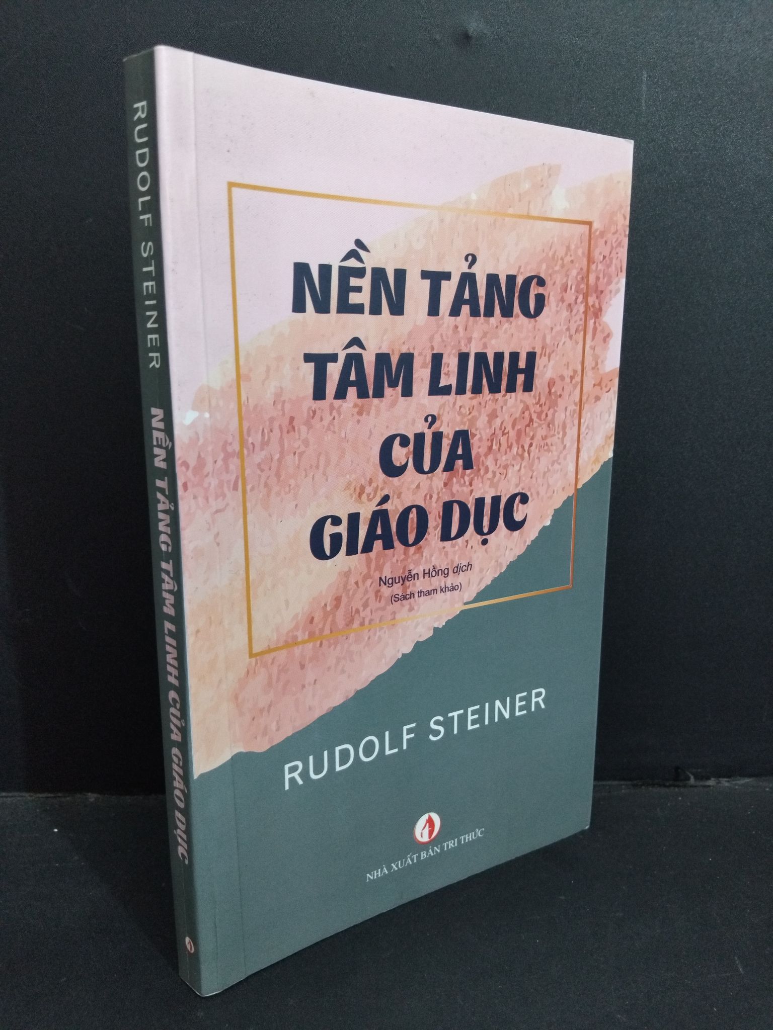 Nền tảng tâm linh của giáo dục mới 90% bẩn nhẹ 2021 HCM2811 Rudolf Steiner TÂM LINH - TÔN GIÁO - THIỀN