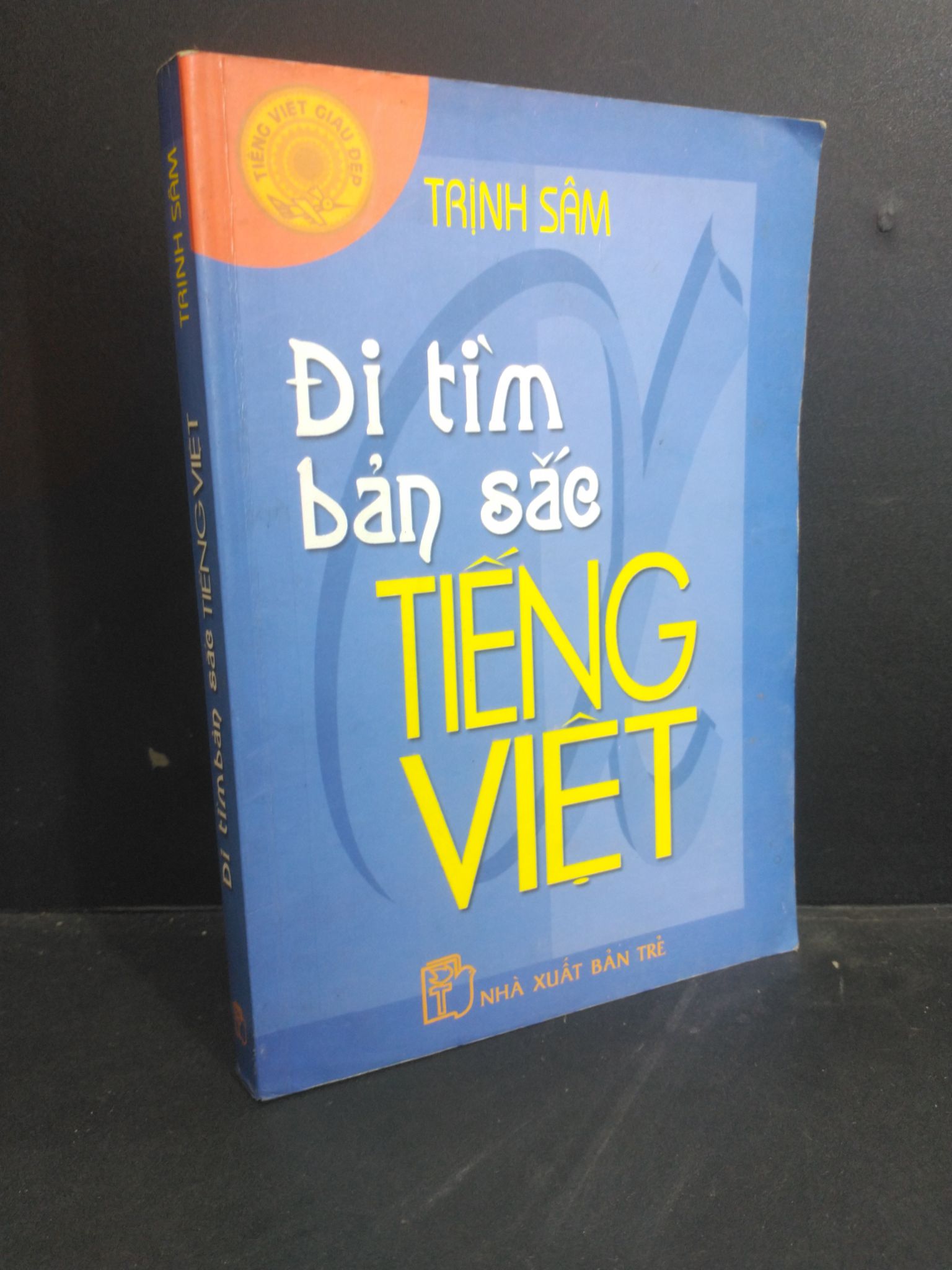 Đi tìm bản sắc Tiếng Việt mới 80% bẩn bìa, ố vàng, có chữ ký 2004 HCM0412 Trịnh Sâm VĂN HỌC