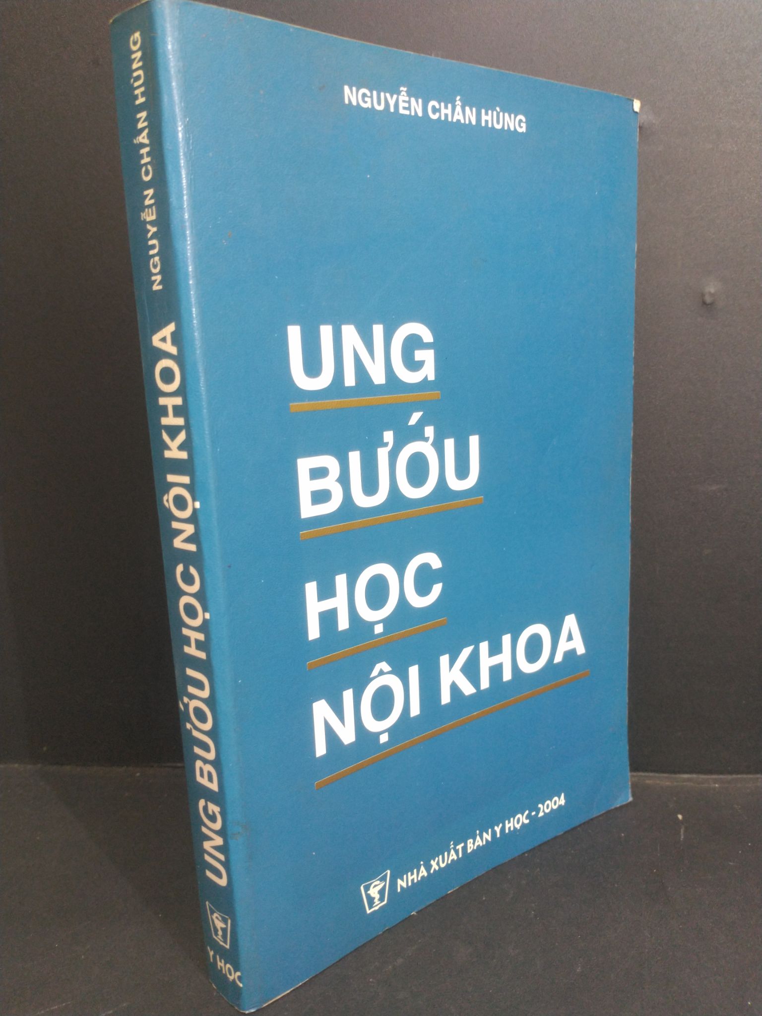 Ung bướu học nội khoa mới 80% bẩn bìa, ố nhẹ, tróc bìa, tróc gáy, có chữ ký 2004 HCM2811 Nguyễn Chấn Hùng GIÁO TRÌNH, CHUYÊN MÔN