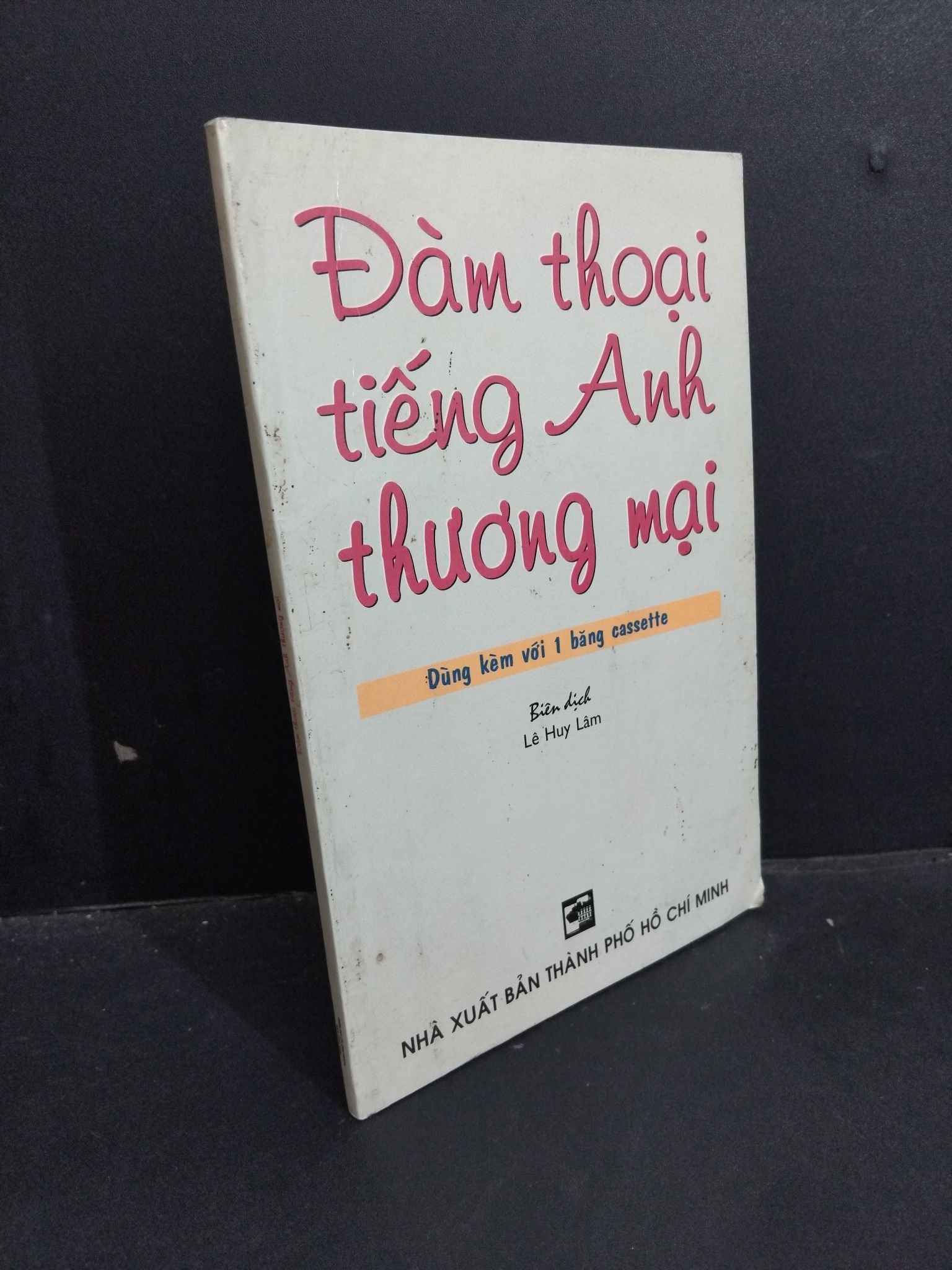 Đàm thoại tiếng Anh thương mại mới 80% ố gấp góc 2002 HCM2811 Lê Huy Lâm HỌC NGOẠI NGỮ