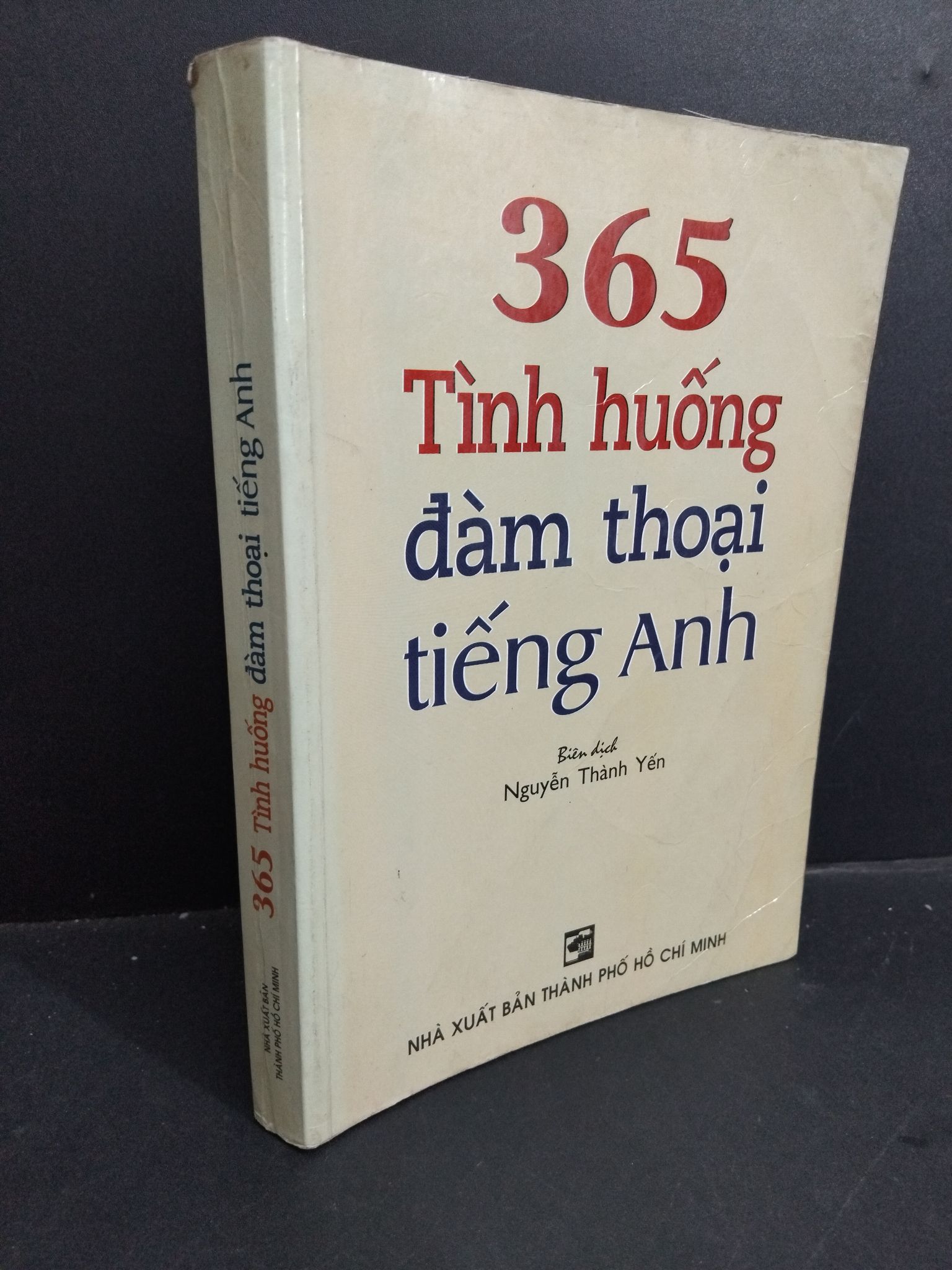 365 tình huống đàm thoại tiếng Anh mới 80% ố ẩm có viết tên 2004 HCM2811 Nguyễn Thành Yến HỌC NGOẠI NGỮ