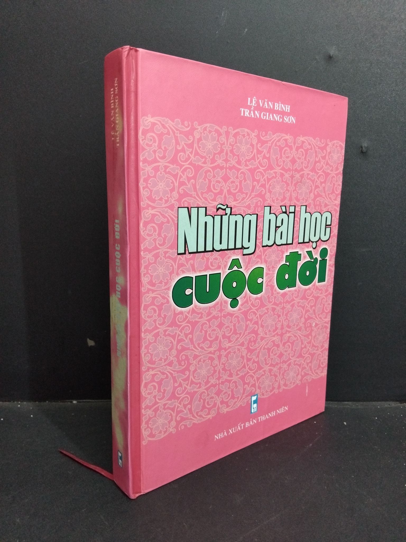 Những bài học cuộc đời mới 90% ố nhẹ, có chữ ký, bạc màu gáy, bìa cứng 2008 HCM2811 Lê Văn Bình, Trần Giang Sơn KỸ NĂNG