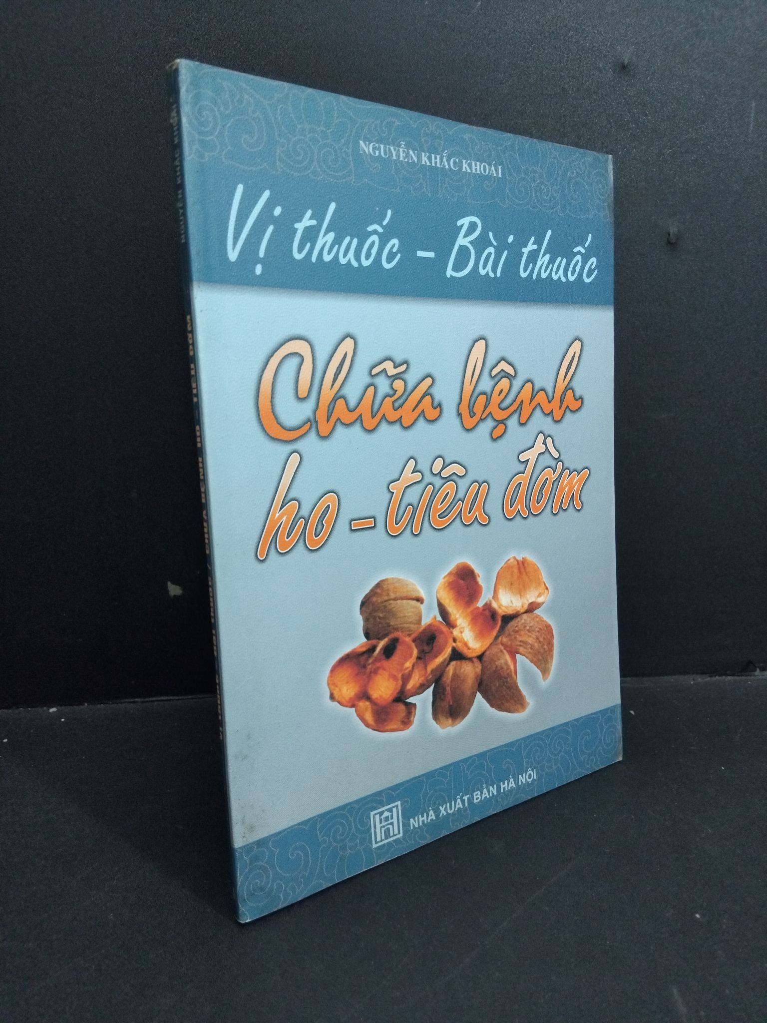 Vị thuốc - Bài thuốc - Chữa bệnh ho - tiêu đờm mới 90% ố nhẹ 2007 HCM2811 Nguyễn Khắc Khoái SỨC KHỎE - THỂ THAO