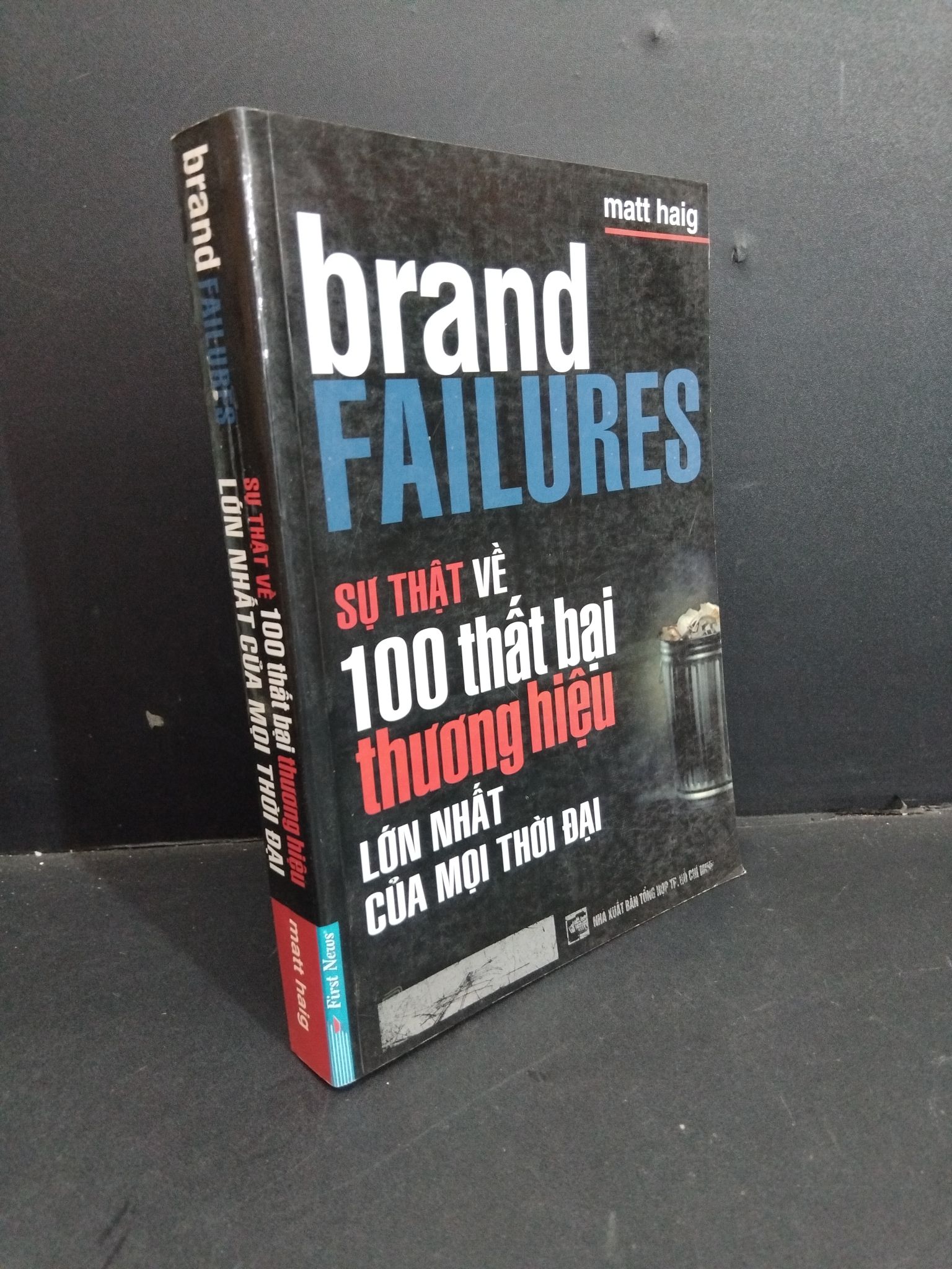 Brand failures sự thật về 100 thất bại thương hiệu lớn nhất của mội thời đại mới 80% ố nhẹ gấp rách bìa 2007 HCM2811 Matt Haig MARKETING KINH DOANH