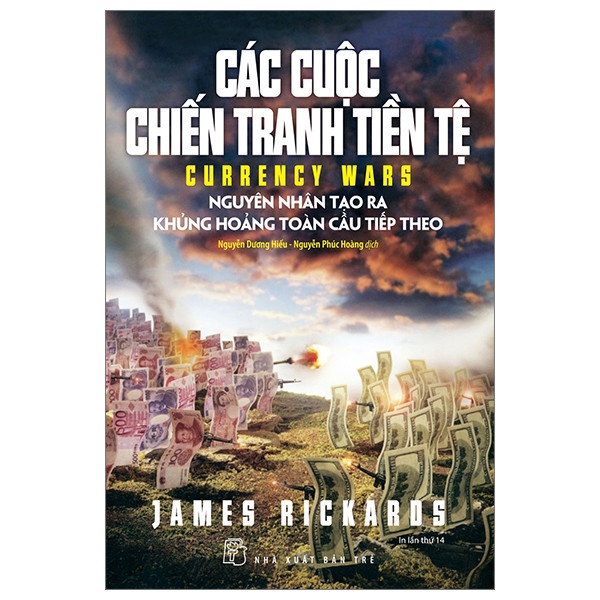 Sách - Các Cuộc Chiến Tranh Tiền Tệ - Nguyên Nhân Tạo Ra Khủng Hoảng Toàn Cầu Tiếp Theo - James Rickards HCM.PO