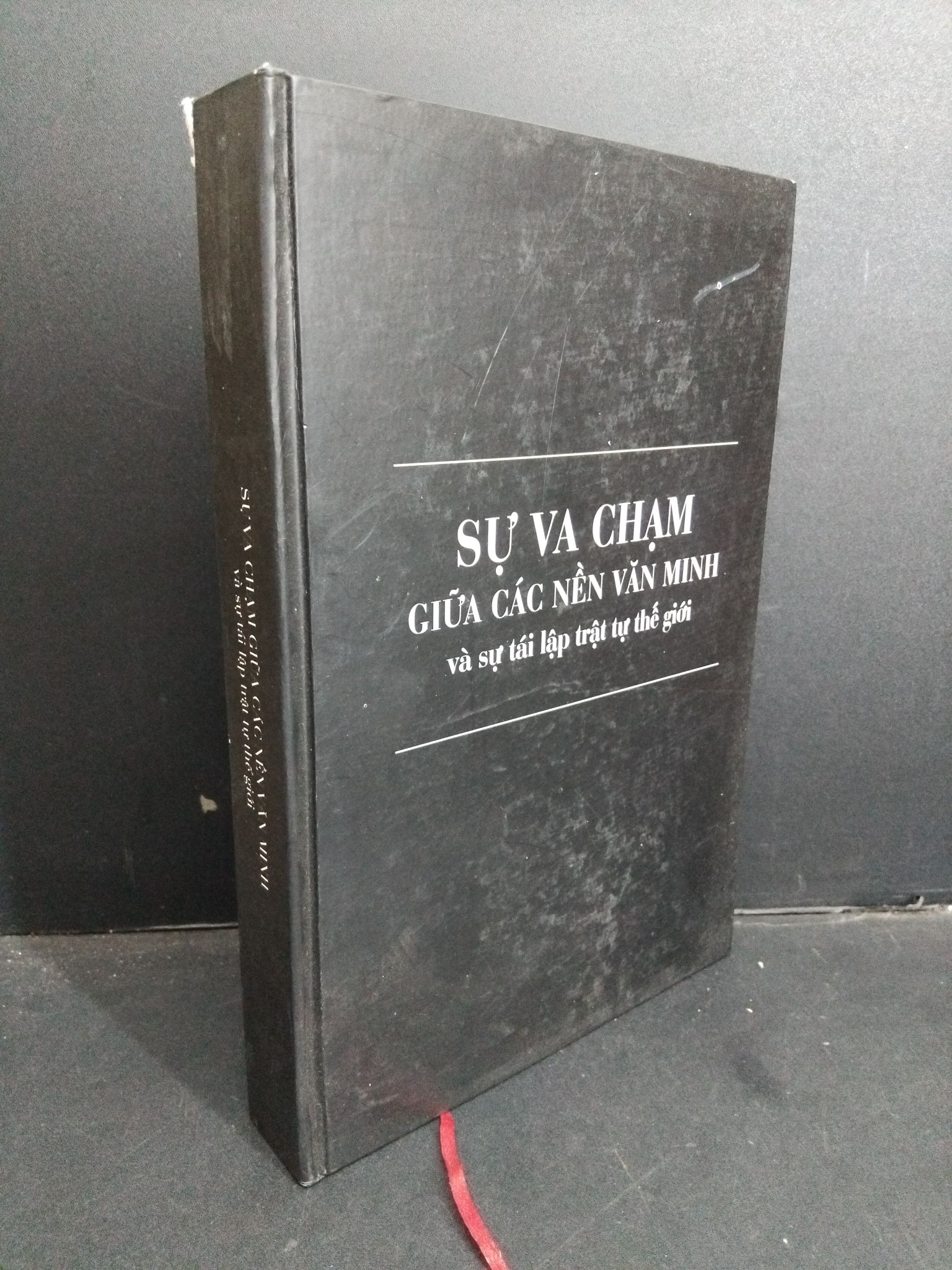 Sự va chạm giữa các nền văn minh và sự tái lập trật tự thế giới mới 80% bẩn nhẹ có viết nhiều trang đầu và mộc trang cuối 2018 HCM1001 Samuel P. Huntington LỊCH SỬ - CHÍNH TRỊ - TRIẾT HỌC