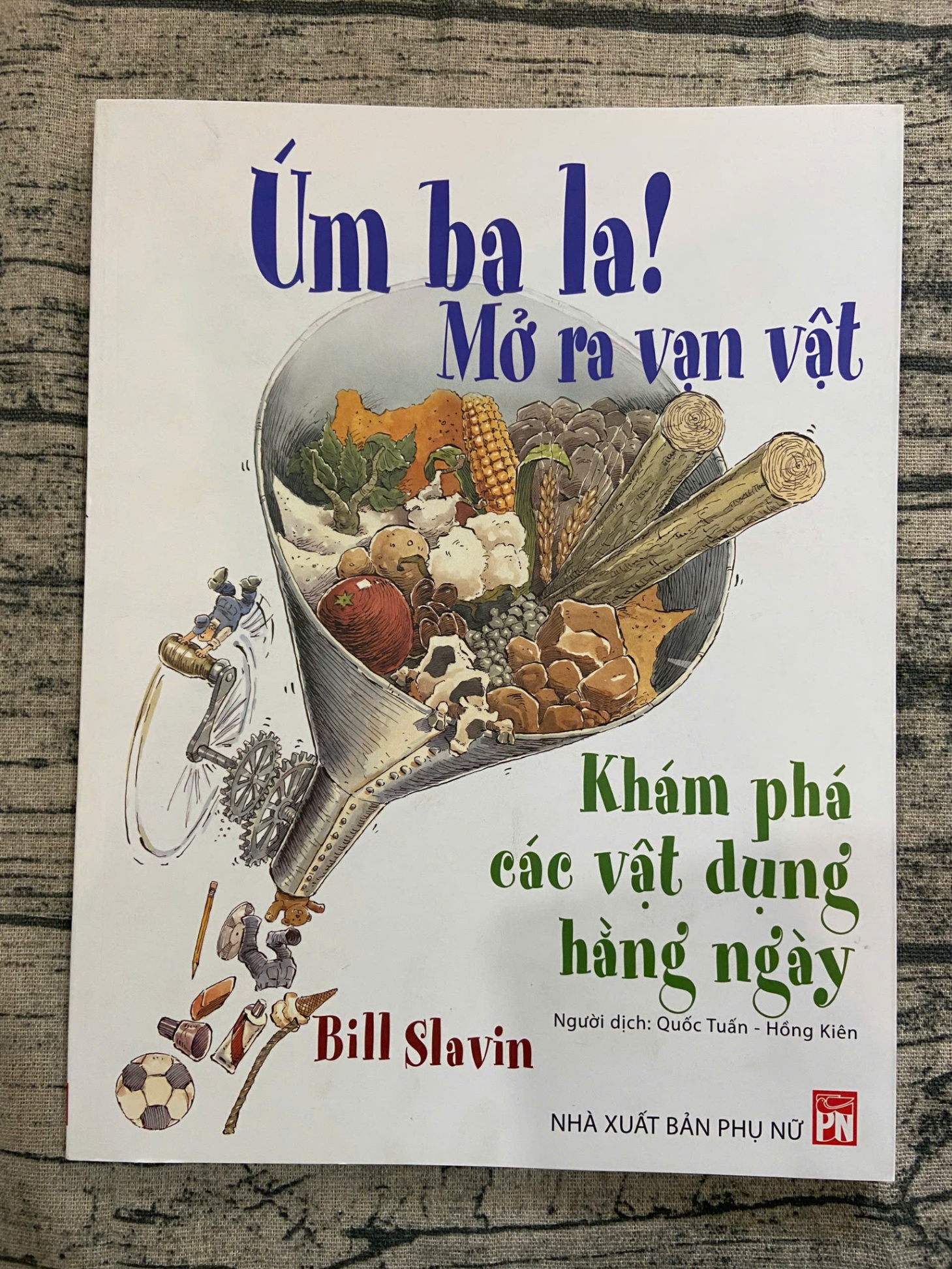 Úm ba la! Mở ra vạn vật Khám phá vật dụng hằng ngày Mới 99% 2019 Bill Slavin KN250116 KỸ NĂNG