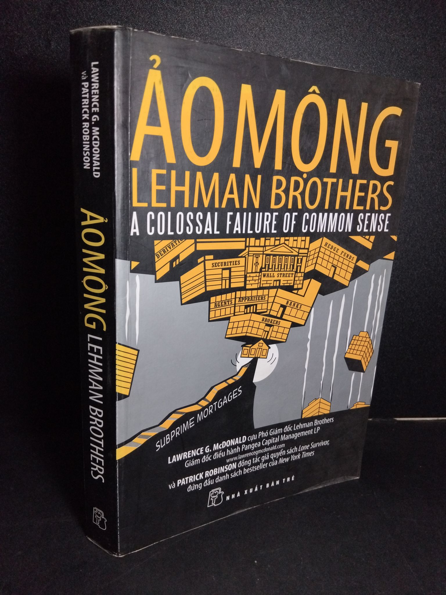 Ảo mộng Lehman Brothers mới 80% bẩn bìa, ố nhẹ, có chữ ký trang đầu 2009 HCM2101 Lawrence G.McDonald - Patrick Robinson KINH TẾ - TÀI CHÍNH - CHỨNG KHOÁN
