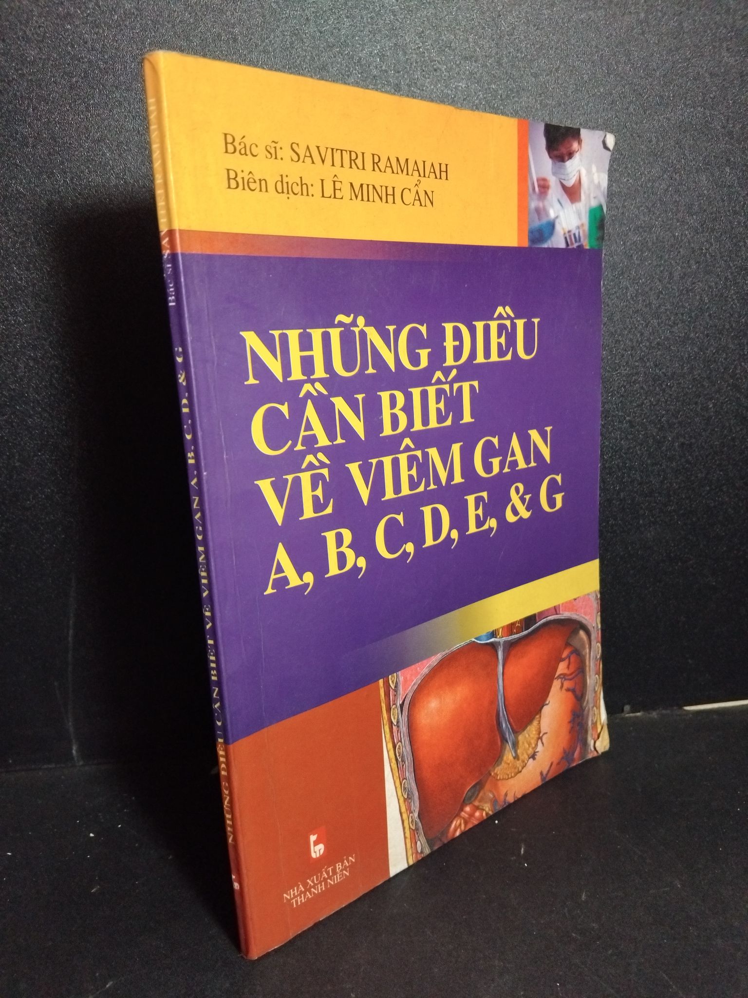 Những điều cần biết về viêm gan A,B,C,D,E và G mới 70% bẩn bìa, ố, có chữ viết, rách trang 2004 HCM2101 Savitri Ramaiah SỨC KHỎE - THỂ THAO