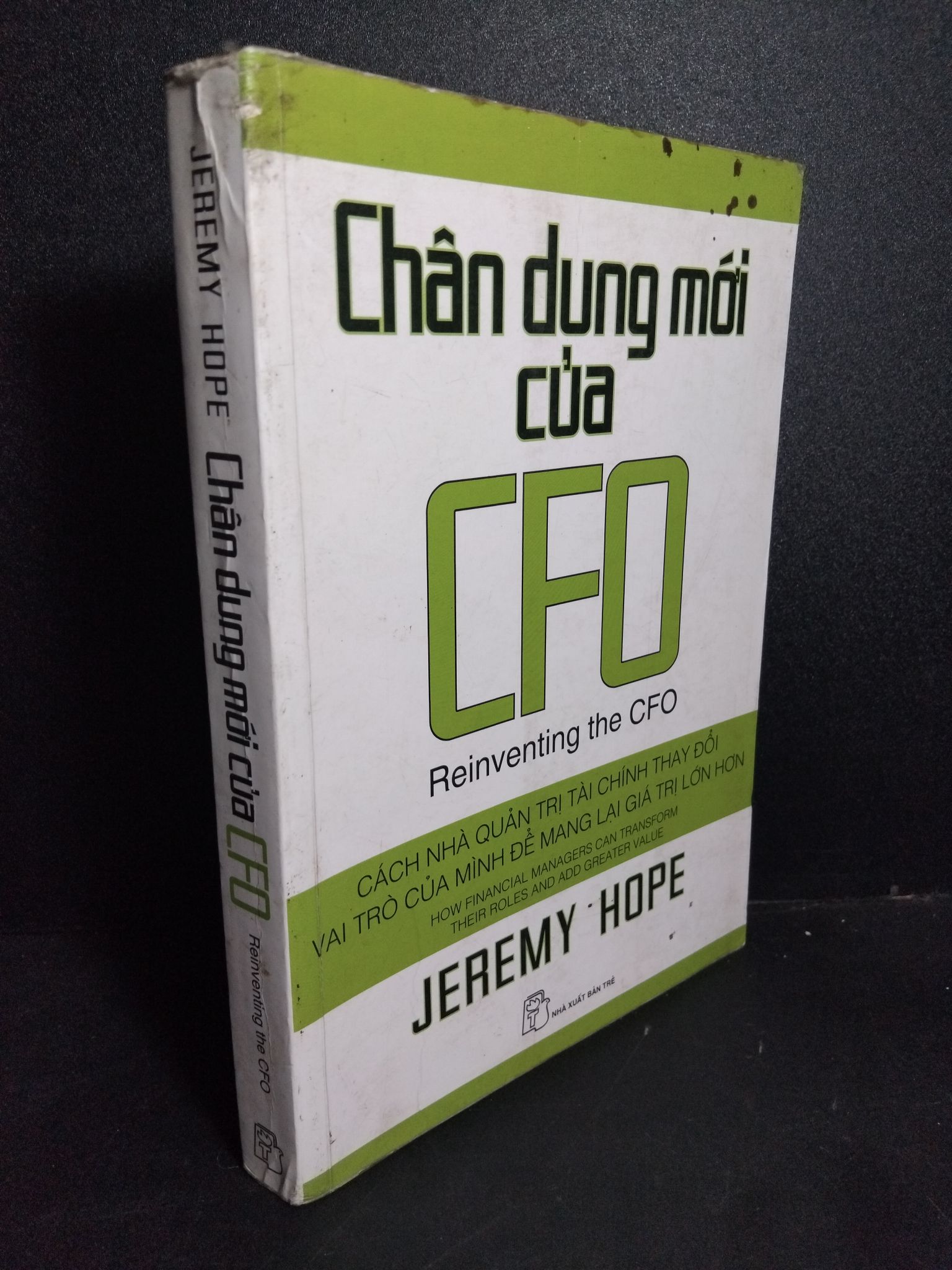 Chân dung mới của CFO mới 80% bẩn bìa, tróc gáy, ố nhẹ 2008 HCM2101 Jeremy Hope MARKETING KINH DOANH