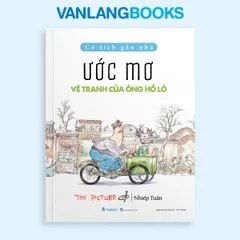 Cổ tích gần nhà - Ước mơ vẽ tranh của ông Hồ Lô Vanlangbooks tác giả Nhiếp Tuấn