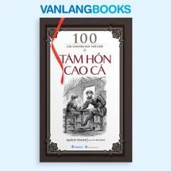 100 câu chuyện hay thế giới Tâm hồn cao cả Vanlangbooks tác giả Quách Thành