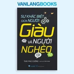 Sự Khác Biệt Giữa Người Giàu Và Người Nghèo (Tái Bản 2025) Vanlangbooks tác giả Thái Phú Cường