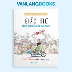 Cổ tích gần nhà - Giấc mơ học bơi của bé cá con Vanlangbooks tác giả Nhiếp Tuấn