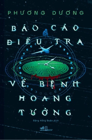 Báo Cáo Điều Tra Về Bệnh Hoang Tưởng - Nhã Nam tác giả Phương Dương VĂN HỌC