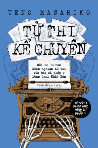 Tử Thi Kể Chuyện - Nhã Nam tác giả Ueno Masahiko VĂN HỌC