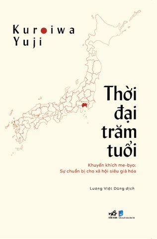 Thời Đại Trăm Tuổi - Khuyến Khích Me-Byo - Sự Chuẩn Bị Cho Xã Hội Siêu Già Hóa - Nhã Nam Kuroiwa Yuji KHOA HỌC ĐỜI SỐNG