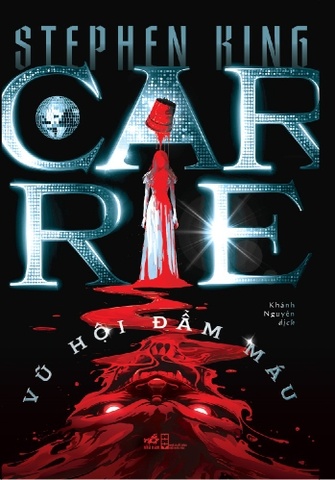 Carrie - Vũ Hội Đẫm Máu - Nhã Nam Stephen King VĂN HỌC