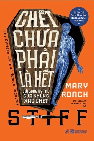 Chết Chưa Phải Là Hết - Đời Sống Kỳ Thú Của Những Xác Chết - Nhã Nam Mary Roach KHOA HỌC ĐỜI SỐNG