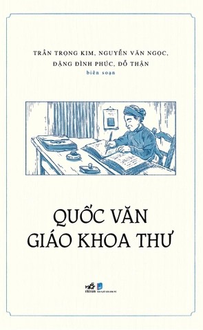 Quốc Văn Giáo Khoa Thư - Nhã Nam Trần Trọng Kim, Nguyễn Văn Ngọc, Đặng Đình Phúc, Đỗ Thận LỊCH SỬ - CHÍNH TRỊ - TRIẾT HỌC