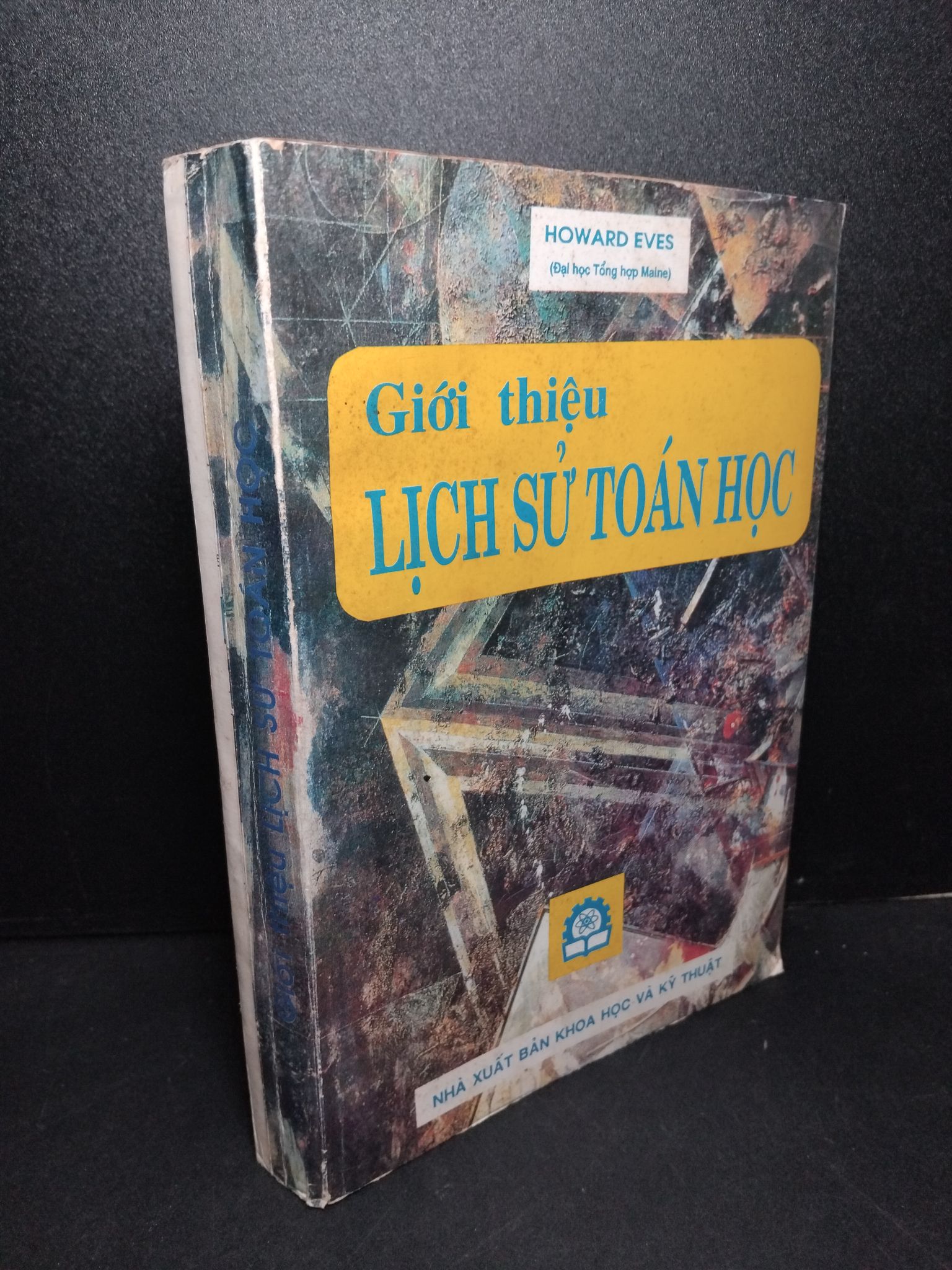 Giới thiệu lịch sử toán học mới 80% bẩn bìa, ố vàng 1993 Howard Eves HCM2103 LỊCH SỬ - CHÍNH TRỊ - TRIẾT HỌC