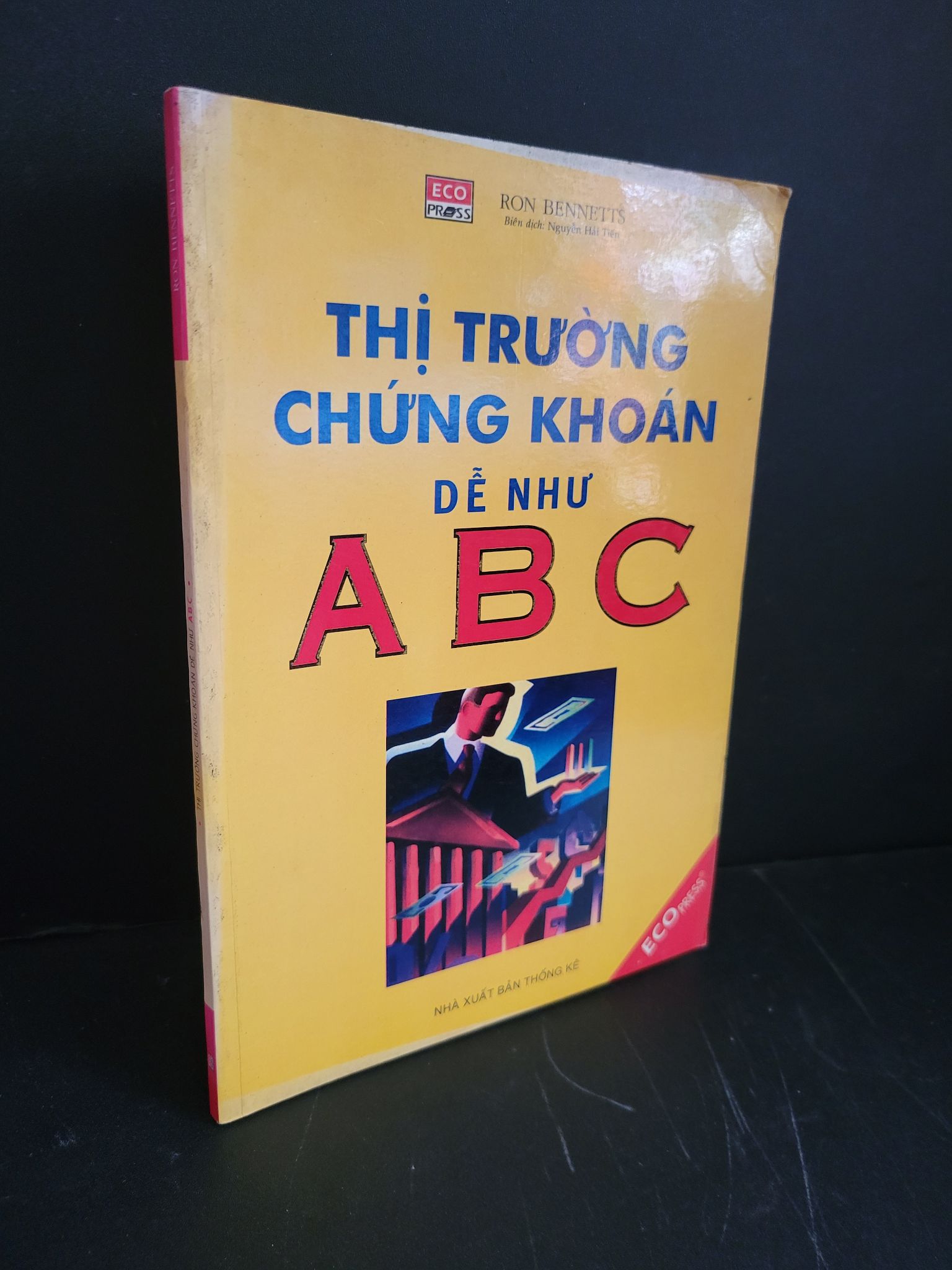 Thị trường chứng khoán dễ như ABC mới 90% bẩn bìa, ố nhẹ 2004 Ron Bennetts HCM3004 KINH TẾ - TÀI CHÍNH - CHỨNG KHOÁN