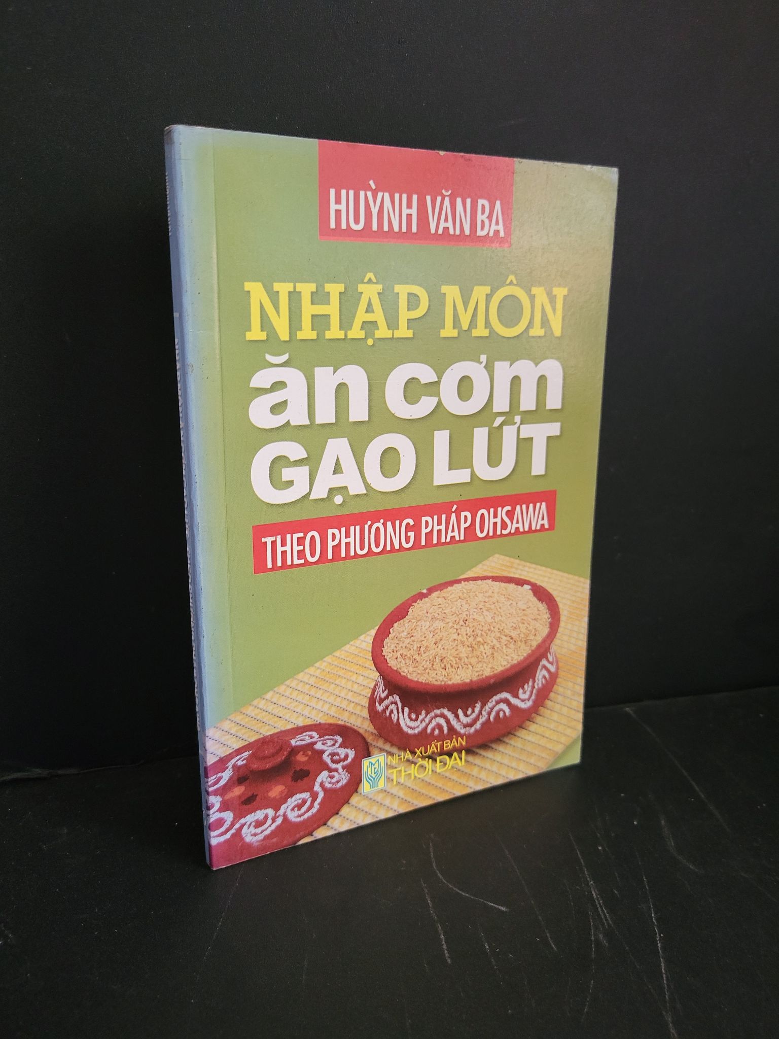Nhập môn ăn cơm gạo lứt theo phương pháp Ohsawa mới 90% bẩn nhẹ 2015 Huỳnh Văn Ba HCM3004 SỨC KHỎE - THỂ THAO