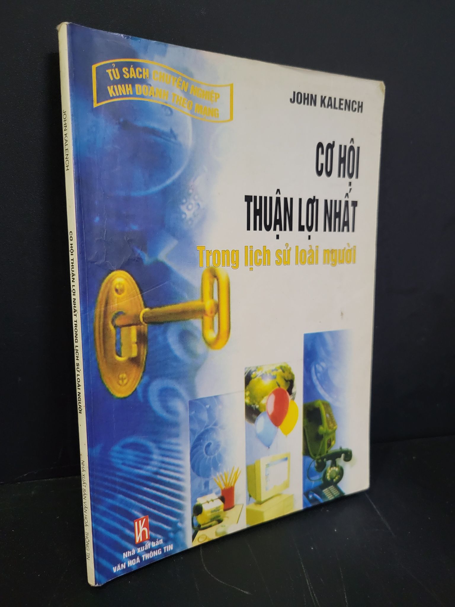 Cơ hội thuận lợi nhất trong lịch sử loài người mới 80% bẩn bìa, ố nhẹ, có chữ viết, note 2008 John Kalench HCM3004 MARKETING KINH DOANH