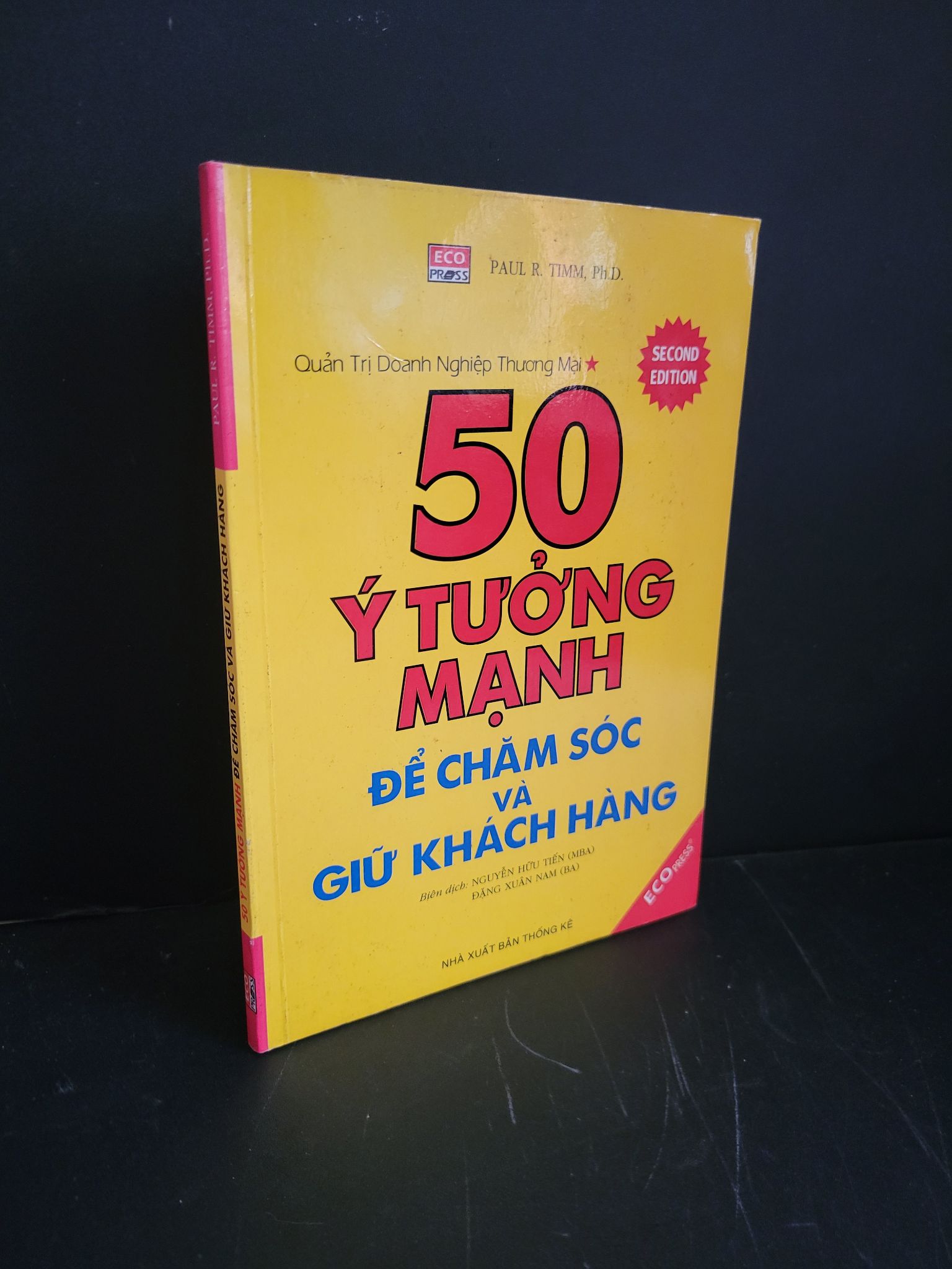 50 ý tưởng mạnh để chăm sóc và giữ khách hàng mới 90% bẩn bìa, ố nhẹ 2004 Paul R. Timm, Ph.D HCM3004 KỸ NĂNG