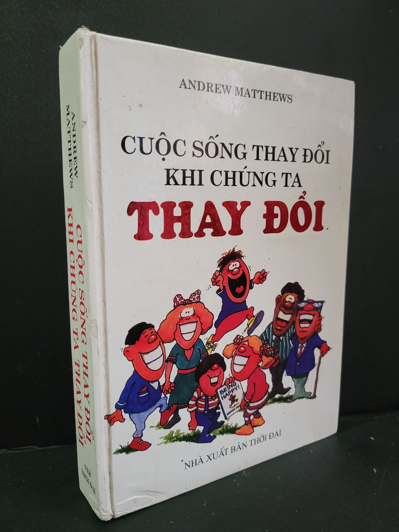 Cuộc sống thay đổi khi chúng ta thay đổi (bìa cứng) mới 80% bẩn bìa, tróc bìa nhẹ 2013 Andrew Matthews HCM3004 KỸ NĂNG