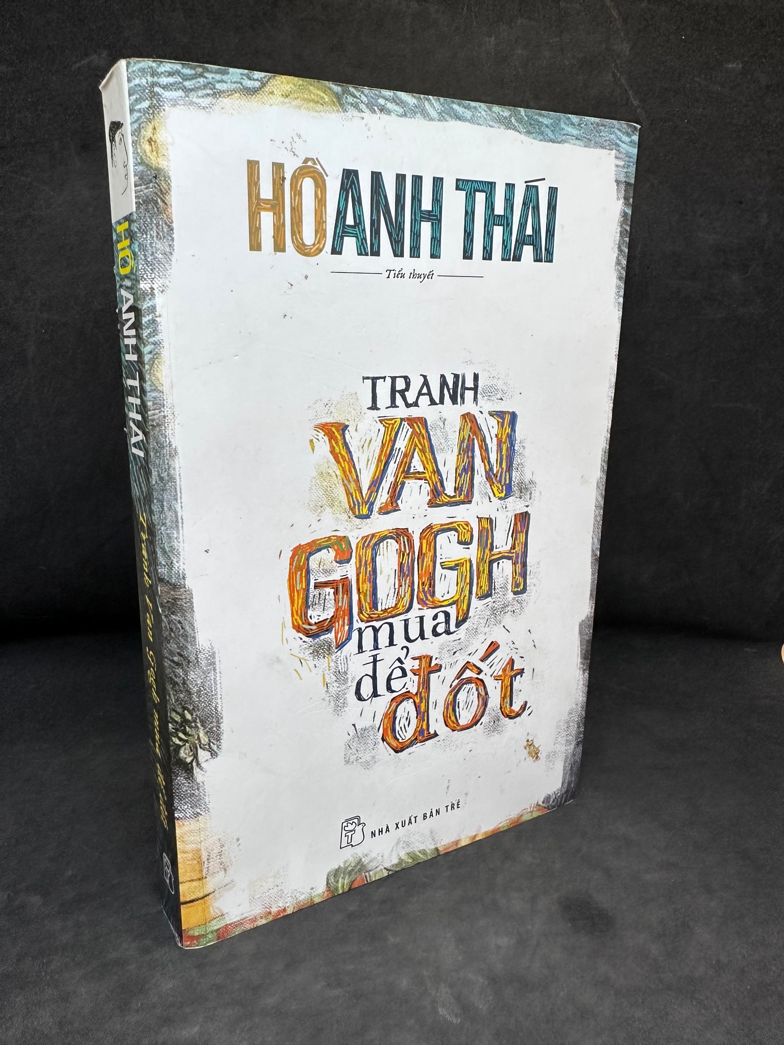 [Phiên Chợ Sách Cũ] Tranh Van Gogh Mua Để Đốt, Hồ Anh Thái, 2018 1304 SBM