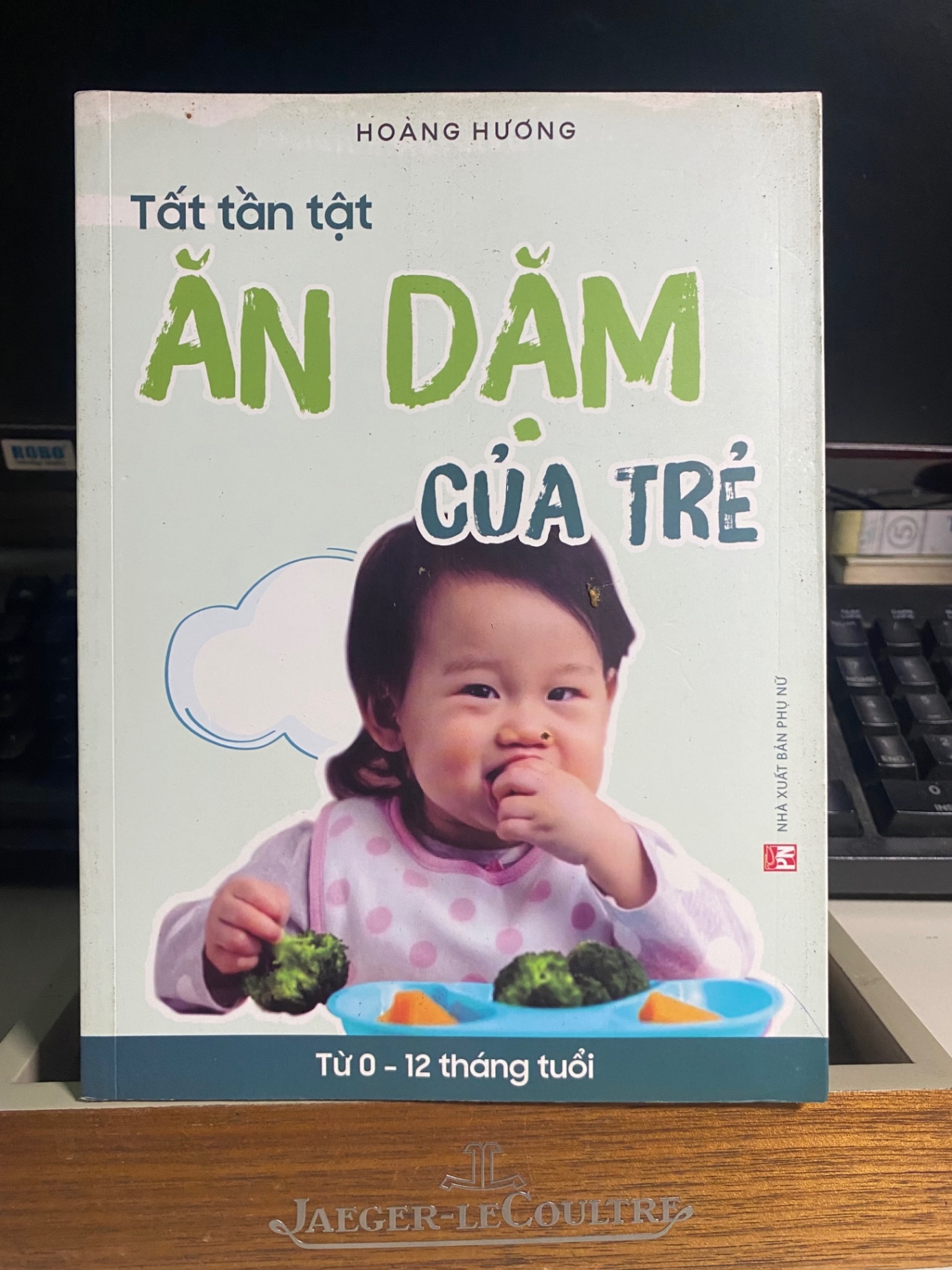 Tất Tần Tật Ăn Dặm Của Trẻ Từ 0 -12 Tháng Tuổi-Tác giả Hoàng Hương-Sách sức khoẻ, dinh dưỡng cho trẻ STB796