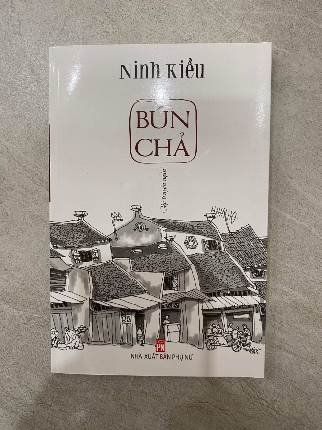 Bún Chả- Tập truyện ngắn- Tác giả Ninh Kiều- Sách mới 98% STB522