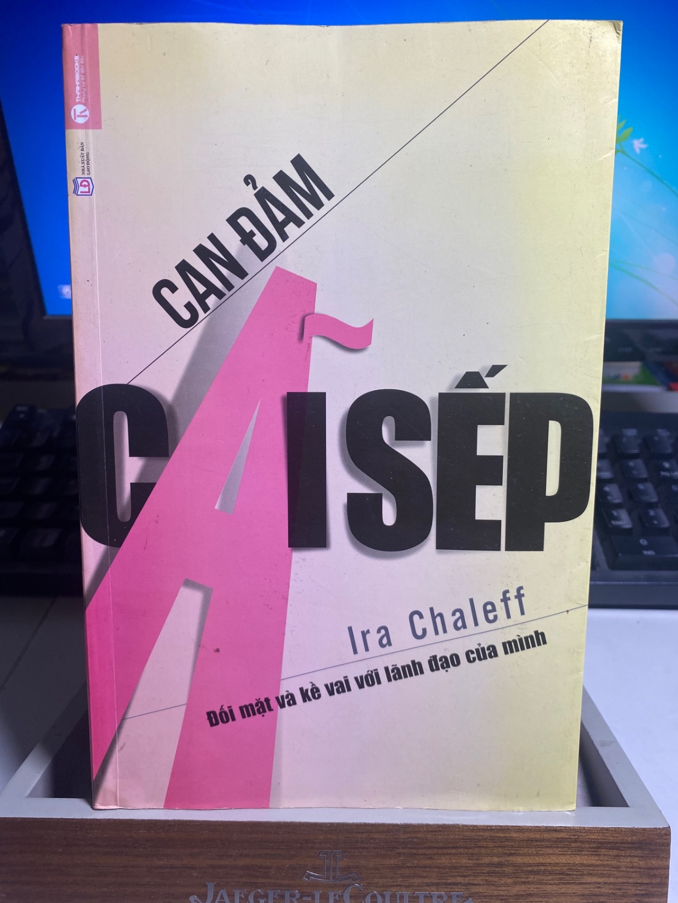 Cam Đảm Cãi Sếp-Đối mặt và kề vai với lãnh đạo của mình- Tác giả :Ira Chaleff-NXB Lao Động- Thái Hà phát hành- Năm xb 2014- Sách mới 85% STB1142